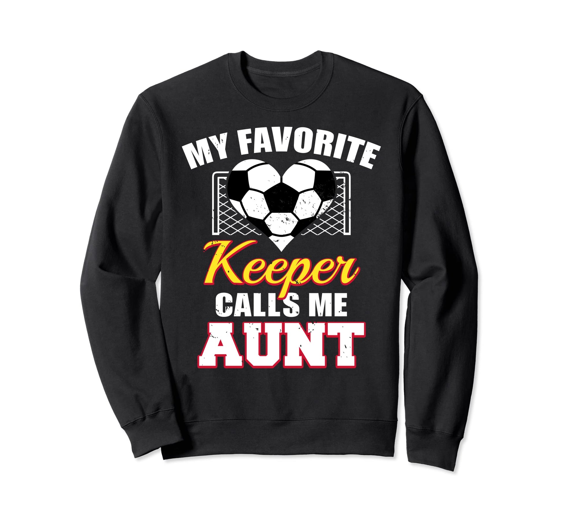 My Favorite Keeper Calls Me Aunt Sweatshirt - Novelty Apparel Men Women - T-Shirt, Sweatshirt, Hoodie