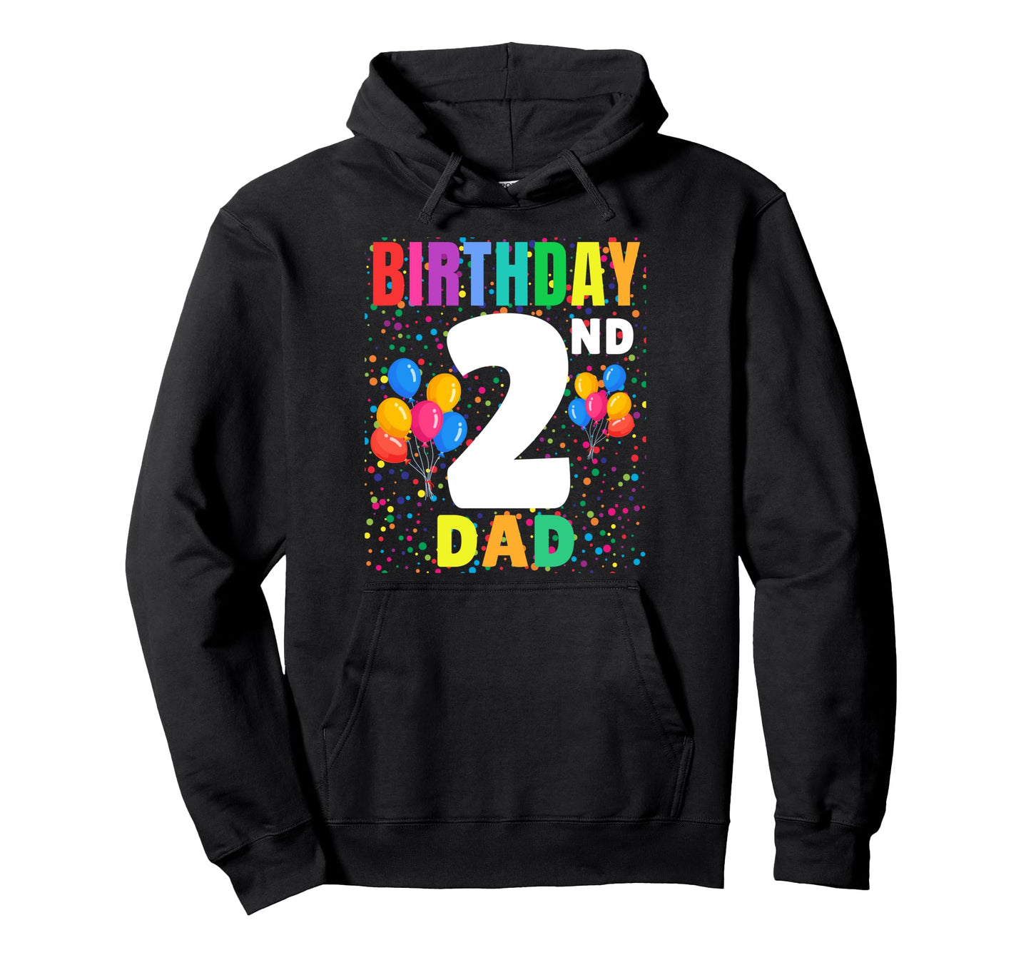 2 Years Old Its My 2Nd Birthday Dad Hoodie - Fun Novelty Design Men Women - T-Shirt, Sweatshirt, Hoodie