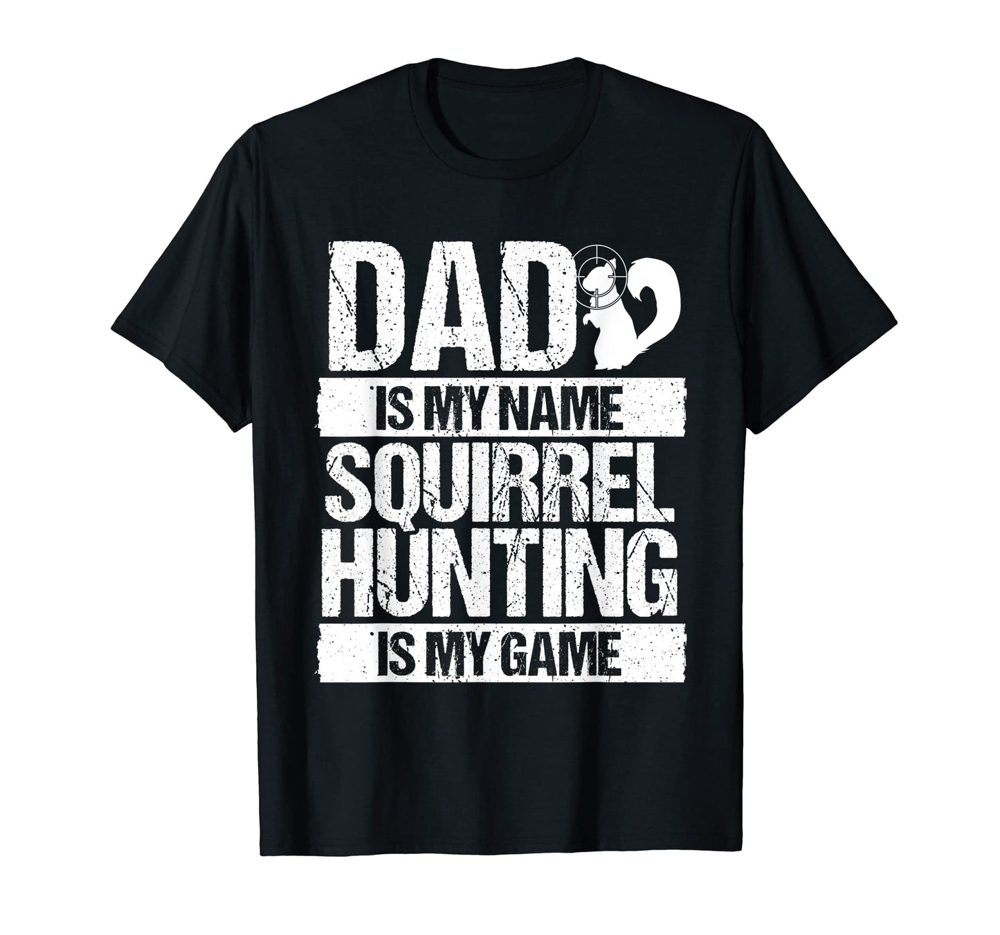 Squirrel Hunting Is My Game Dad Hunter T-Shirt - Custom Art Print Unisex - T-Shirt, Sweatshirt, Hoodie