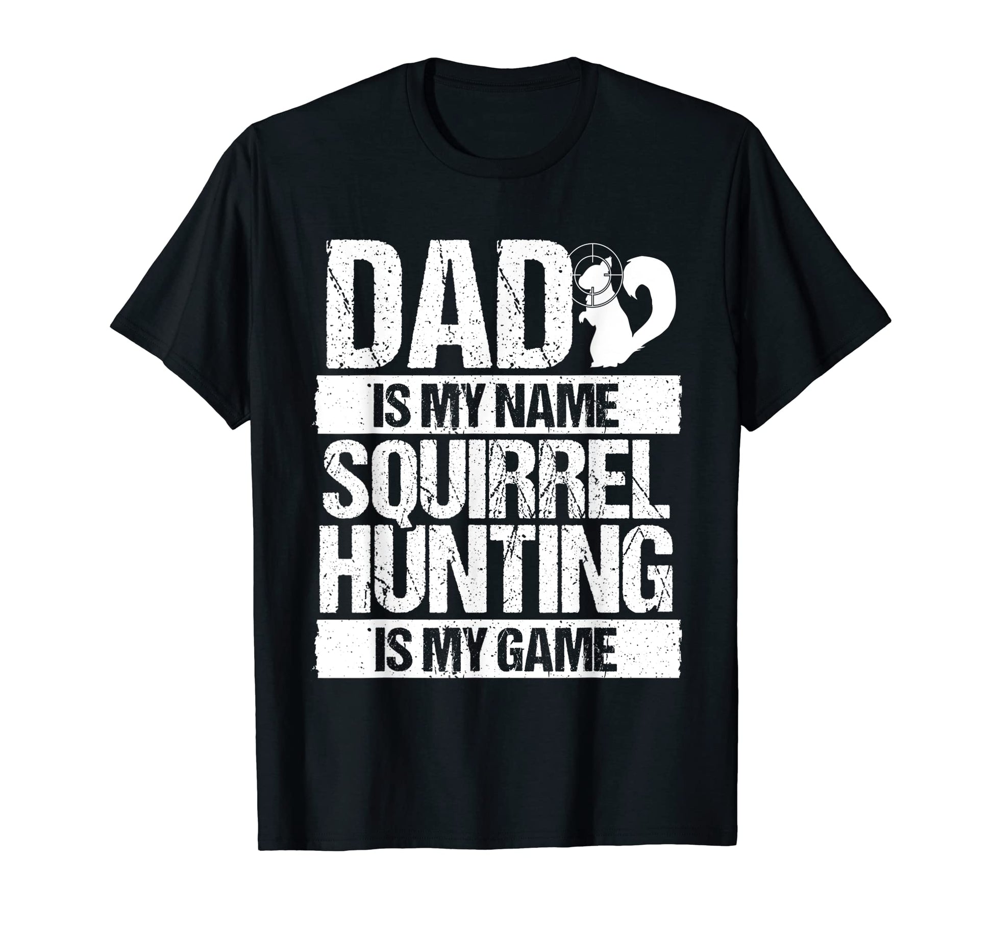 Squirrel Hunting Is My Game Dad Hunter T-Shirt - Custom Art Print Unisex - T-Shirt, Sweatshirt, Hoodie