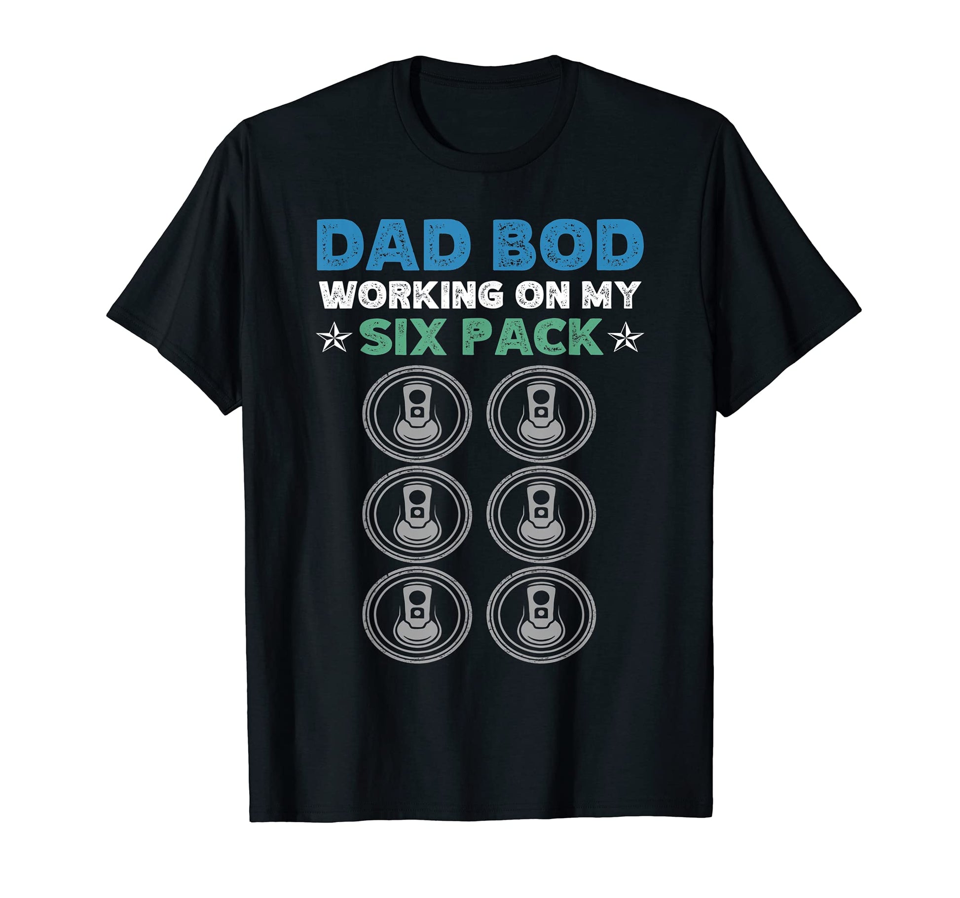 Dad Bod Working My Six Pack Dad T-Shirt - Casual Everyday Wear Men Women - T-Shirt, Sweatshirt, Hoodie