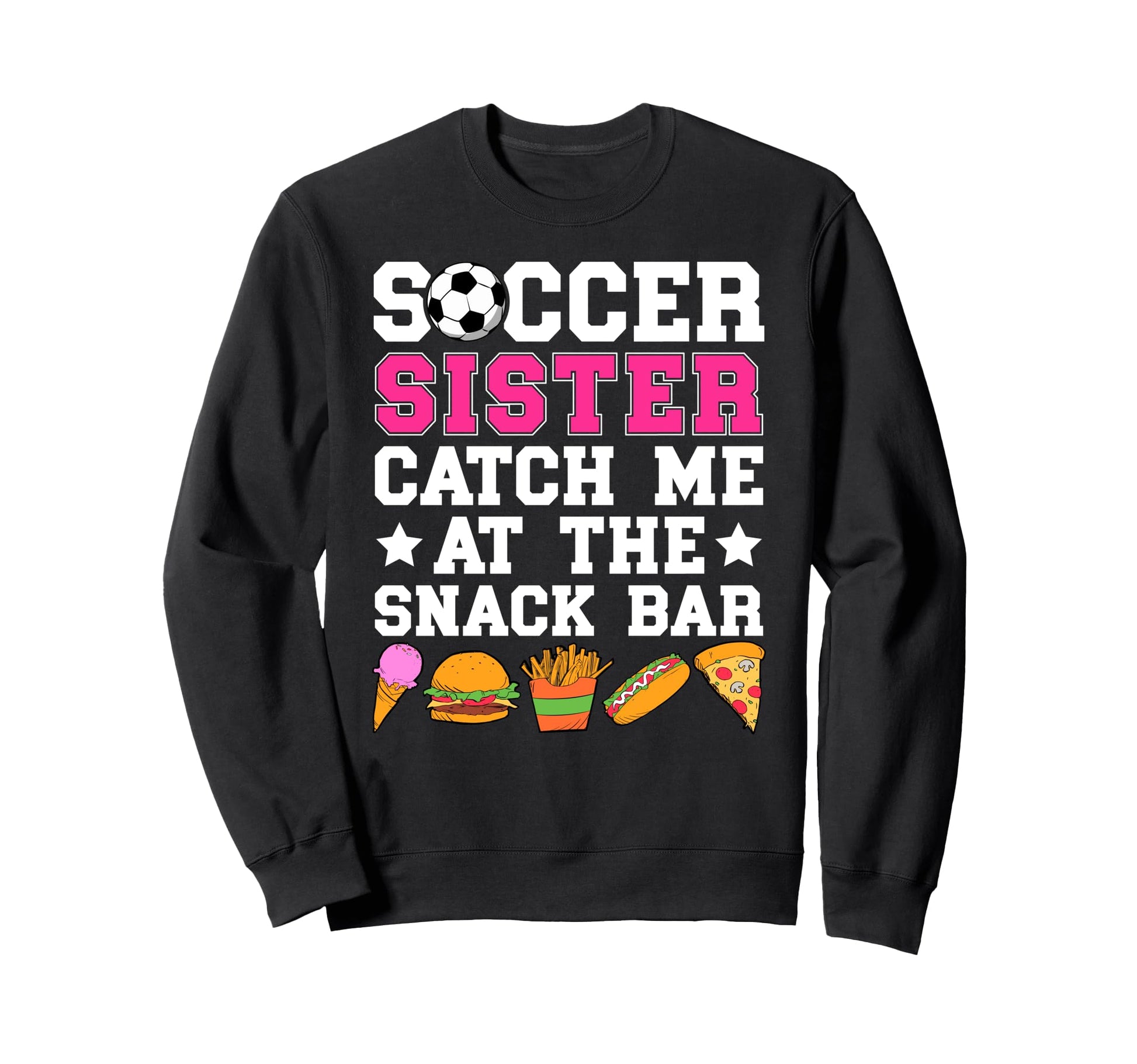 Soccer Sister Funny Soccer Players Sweatshirt - Unique Graphic Men Women - T-Shirt, Sweatshirt, Hoodie