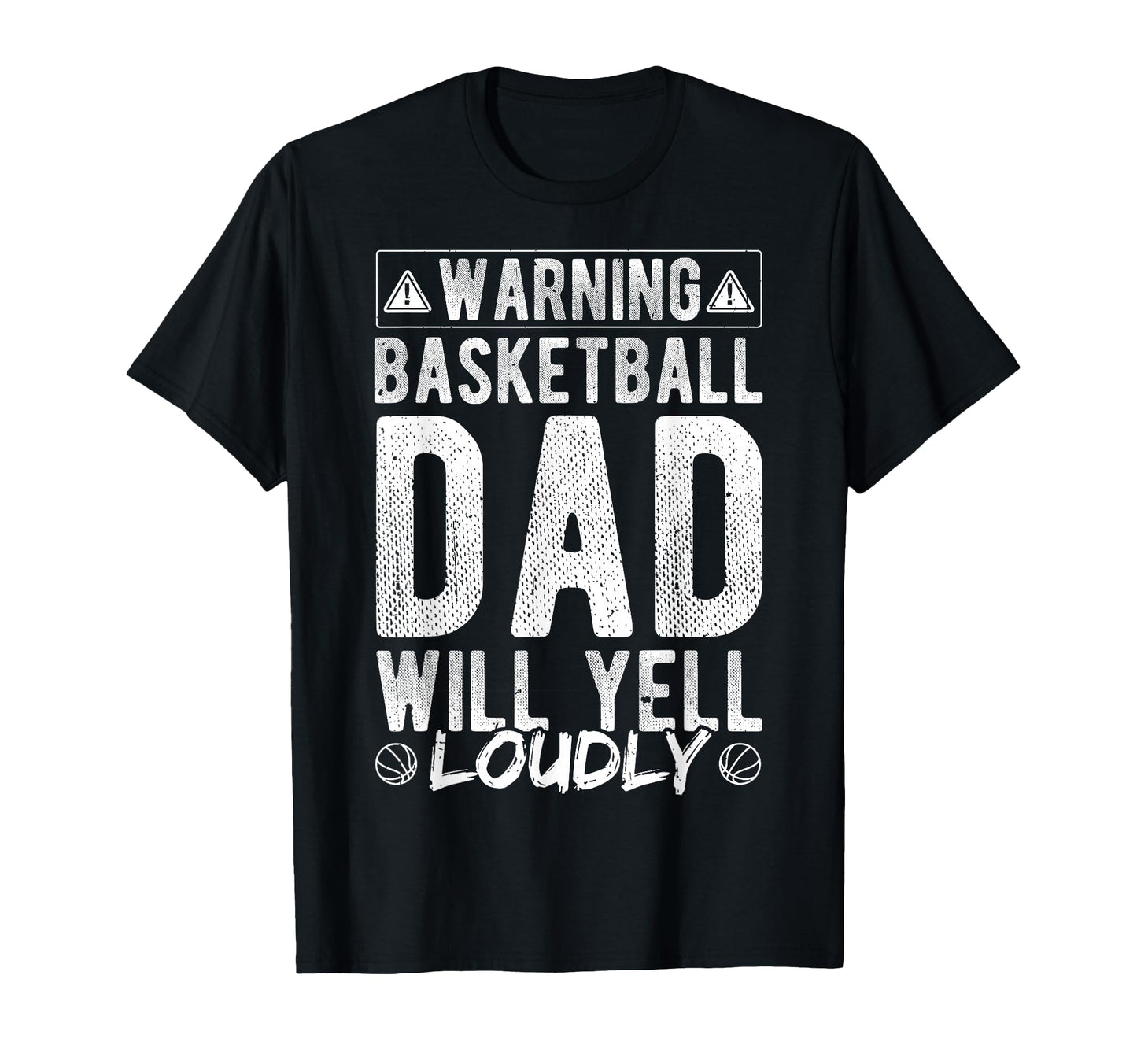 Warning Basketball Dad Will Yell Loudly T-Shirt - Trendy Graphic Unisex - T-Shirt, Sweatshirt, Hoodie