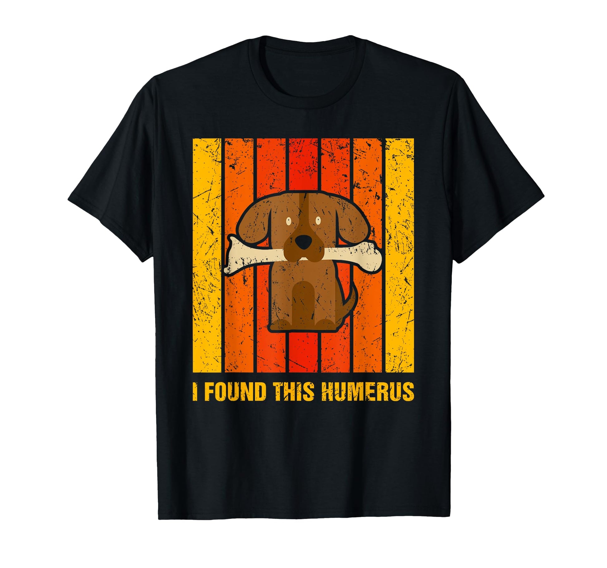 Funny I Found This Humerus Dog T-Shirt - Streetwear Style for Adults - T-Shirt, Sweatshirt, Hoodie