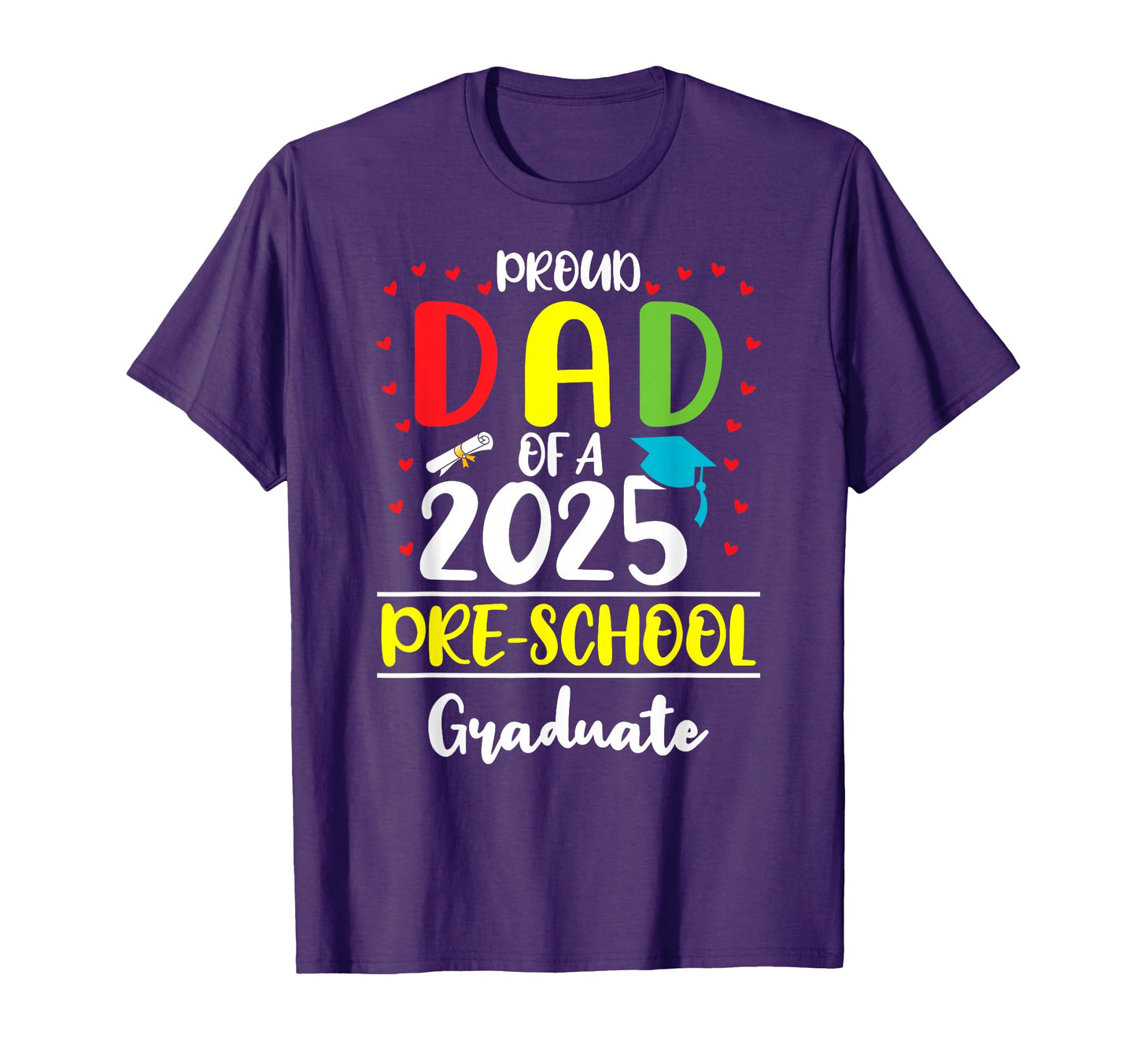 Funny Proud Dad Class 2025 Pre School T-Shirt - Graphic Print for Adults - T-Shirt, Sweatshirt, Hoodie