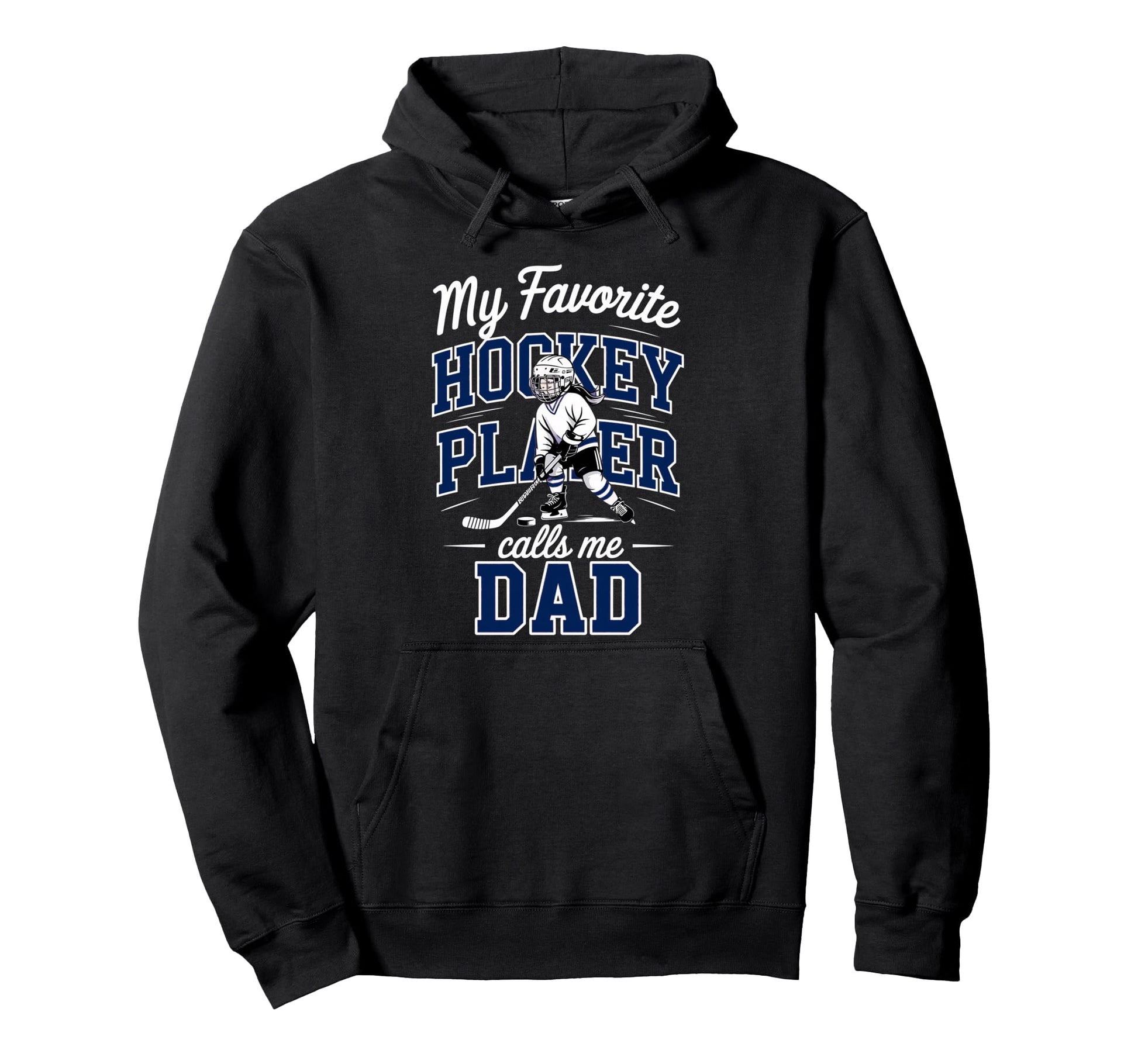 Hockey Dad My Favorite Player Calls Me Hoodie - Streetwear Style Men Women - T-Shirt, Sweatshirt, Hoodie