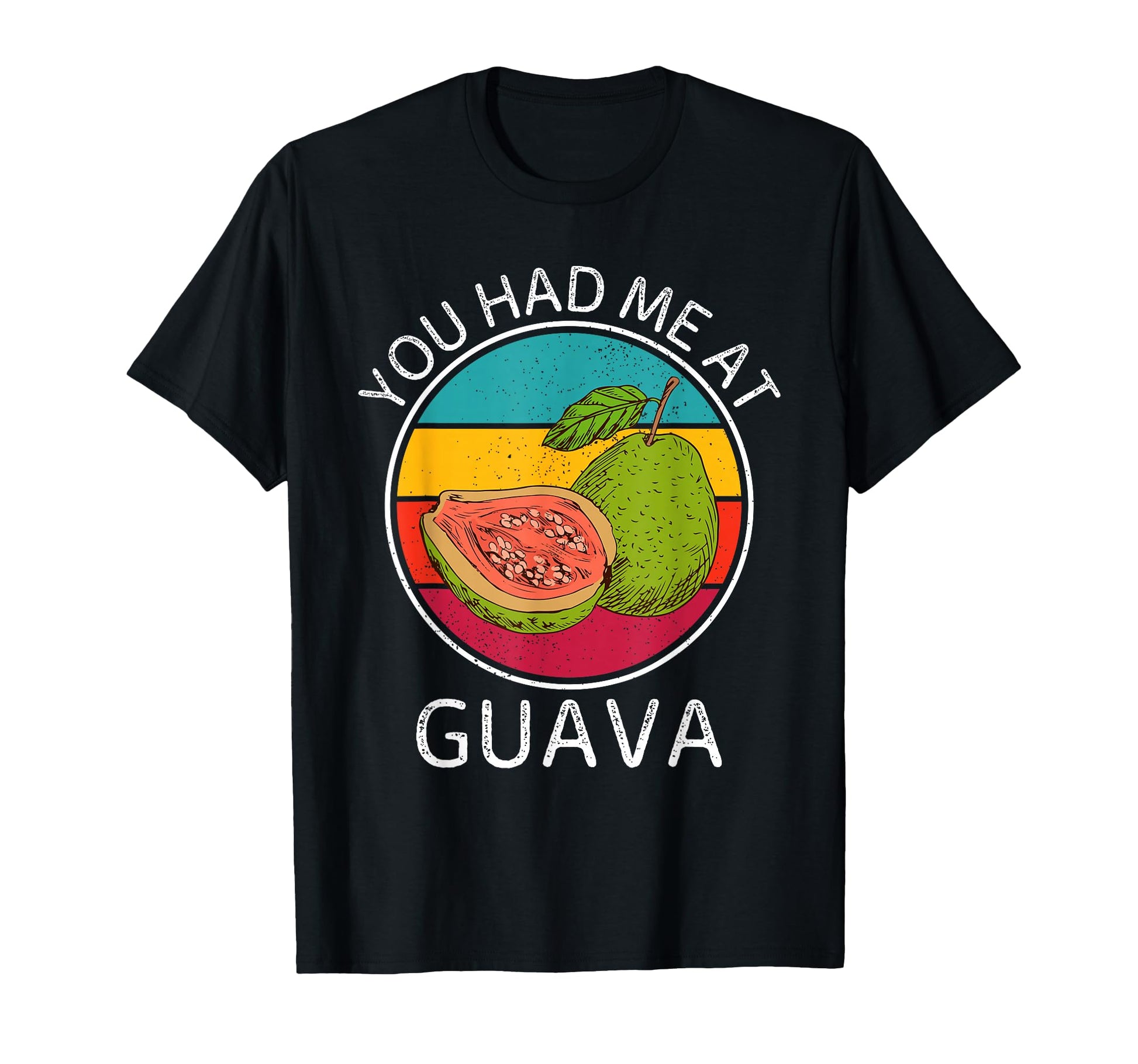 You Had Me Guava Fruit Food Lover T-Shirt - Casual Everyday Wear Men Women - T-Shirt, Sweatshirt, Hoodie