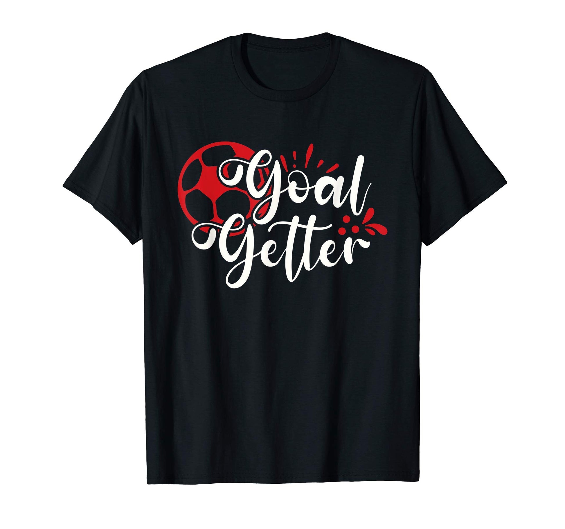 Goal Getter Funny Soccer Soccer Soccer T-Shirt - Fun Novelty Design Unisex - T-Shirt, Sweatshirt, Hoodie