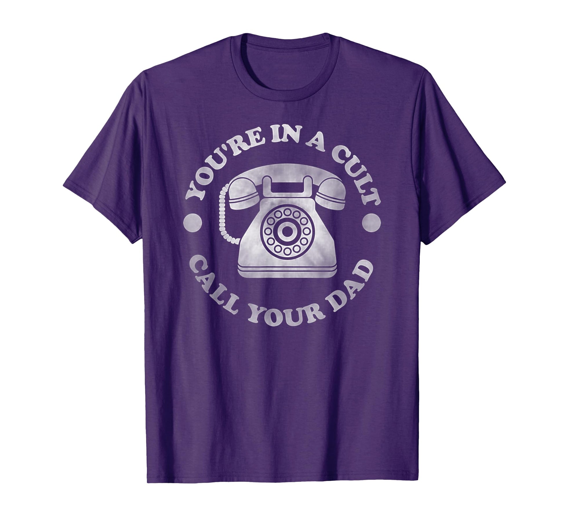 Youre Cult Call Your Dad Funny T-Shirt - Fun Novelty Design for Adults - T-Shirt, Sweatshirt, Hoodie