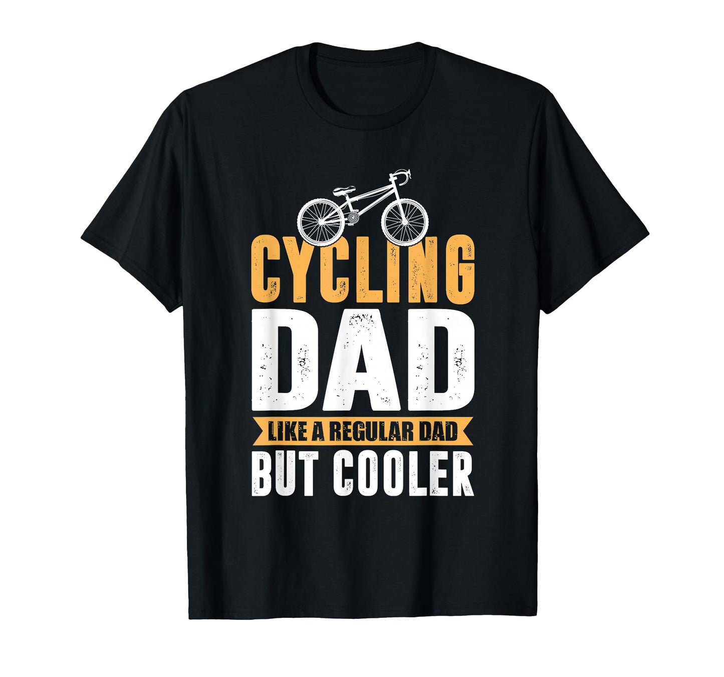 Cycling Dad Like Regular Dad But T-Shirt - Casual Everyday Wear for Adults - T-Shirt, Sweatshirt, Hoodie