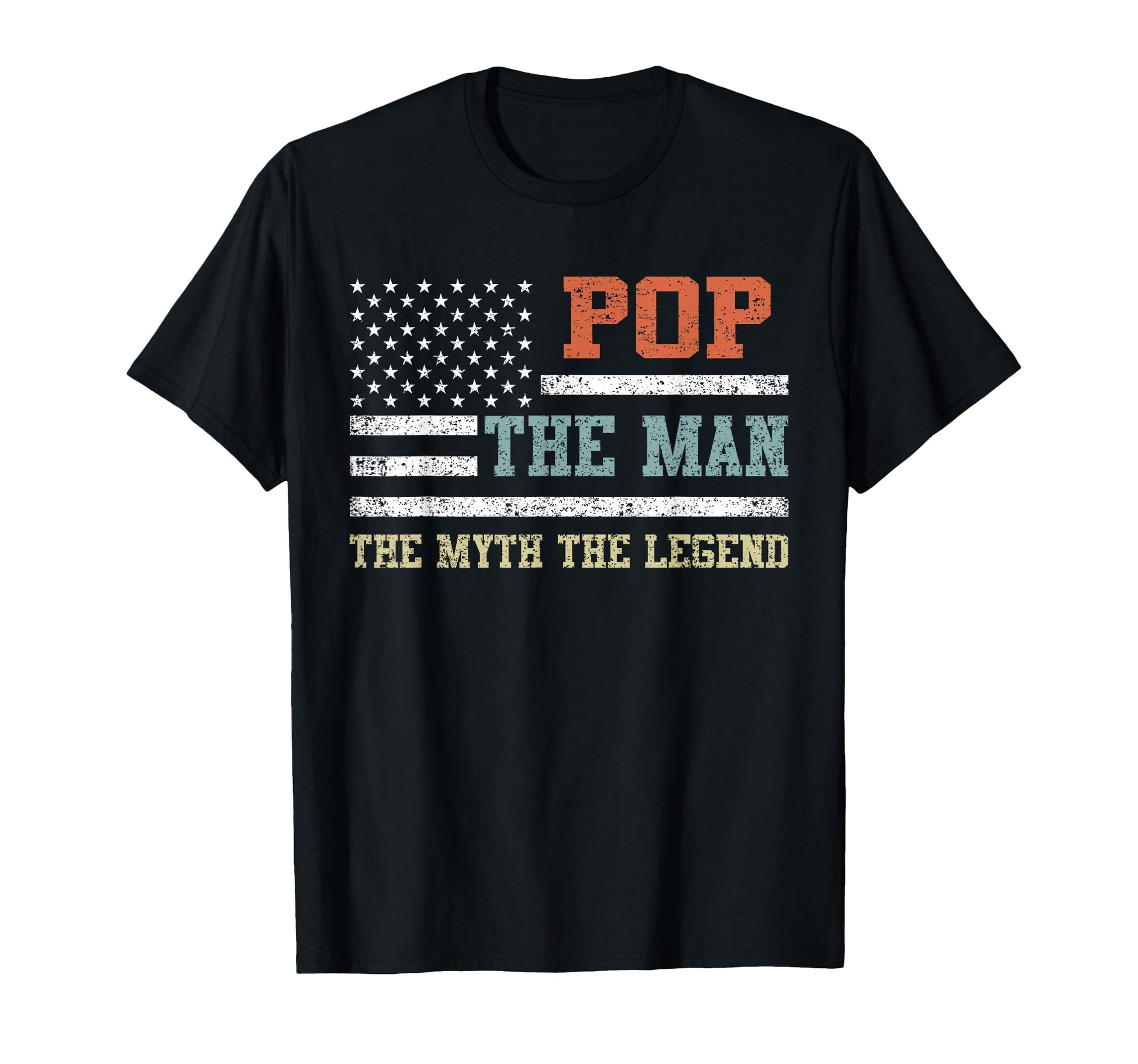 Pop Myth Legend Us Flag Fathers Day T-Shirt - Fun Novelty Design Men Women - T-Shirt, Sweatshirt, Hoodie