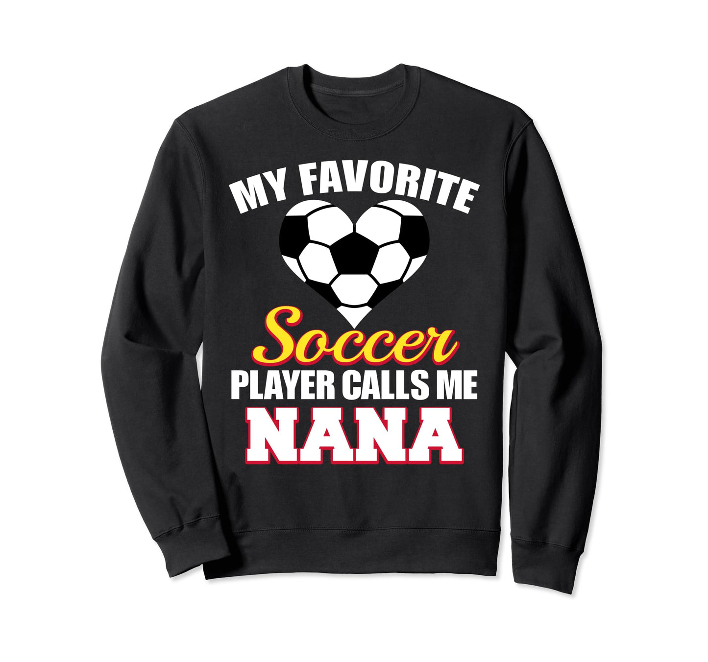 My Favorite Soccer Player Calls Me Sweatshirt - Novelty Apparel Men Women - T-Shirt, Sweatshirt, Hoodie