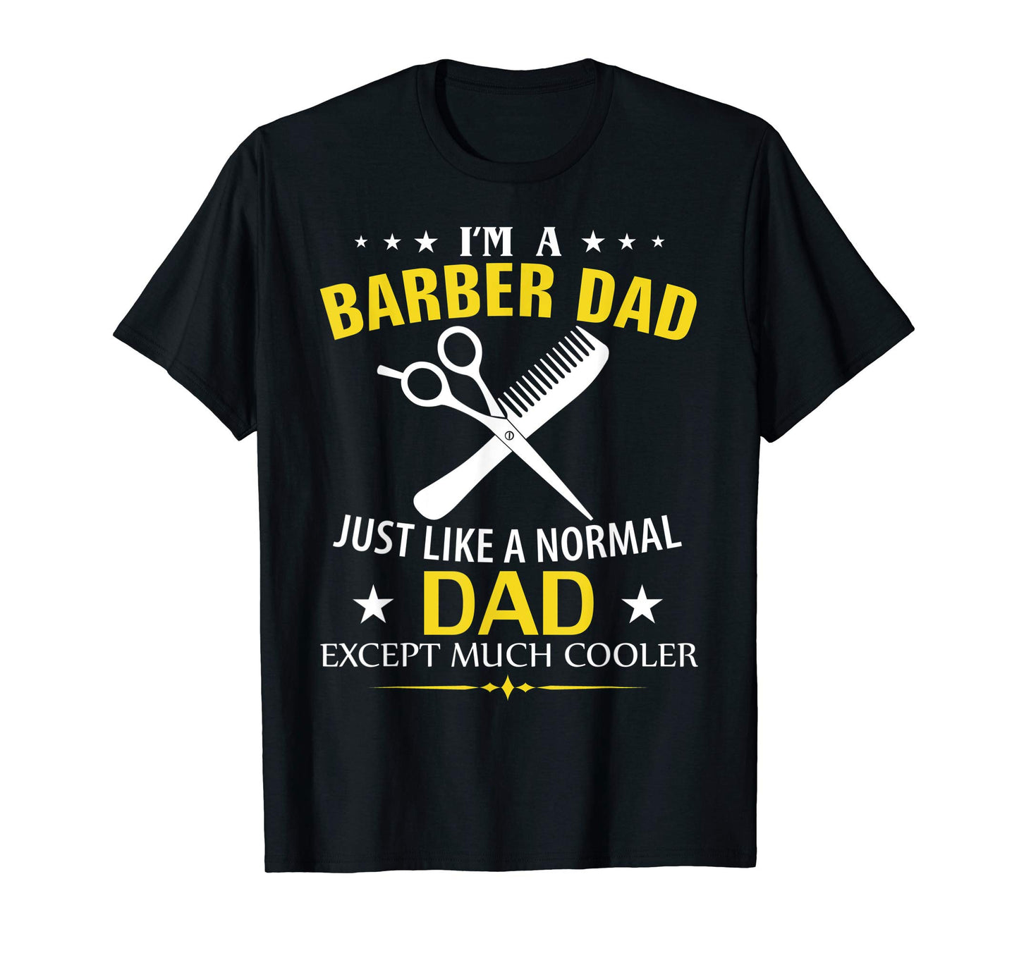 Funny Im Barber Dad Like Normal Dad T-Shirt - Fun Novelty Design Men Women - T-Shirt, Sweatshirt, Hoodie
