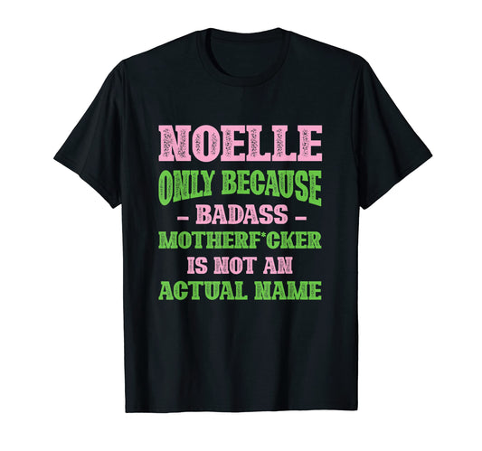 Badass Noelle Name Unique Nickname T-Shirt - Aesthetic Graphic Men Women - T-Shirt, Sweatshirt, Hoodie
