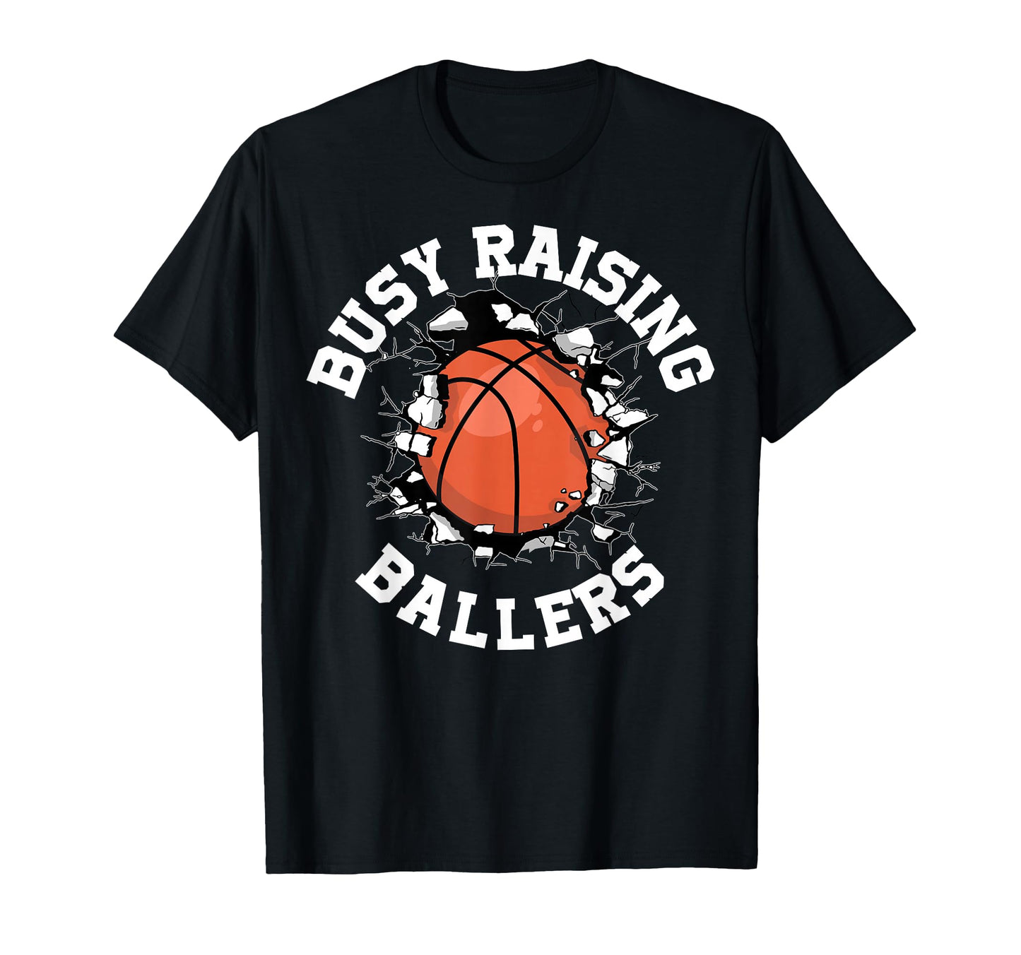 Busy Raising Ballers Basketball T-Shirt - Novelty Apparel Men Women - T-Shirt, Sweatshirt, Hoodie