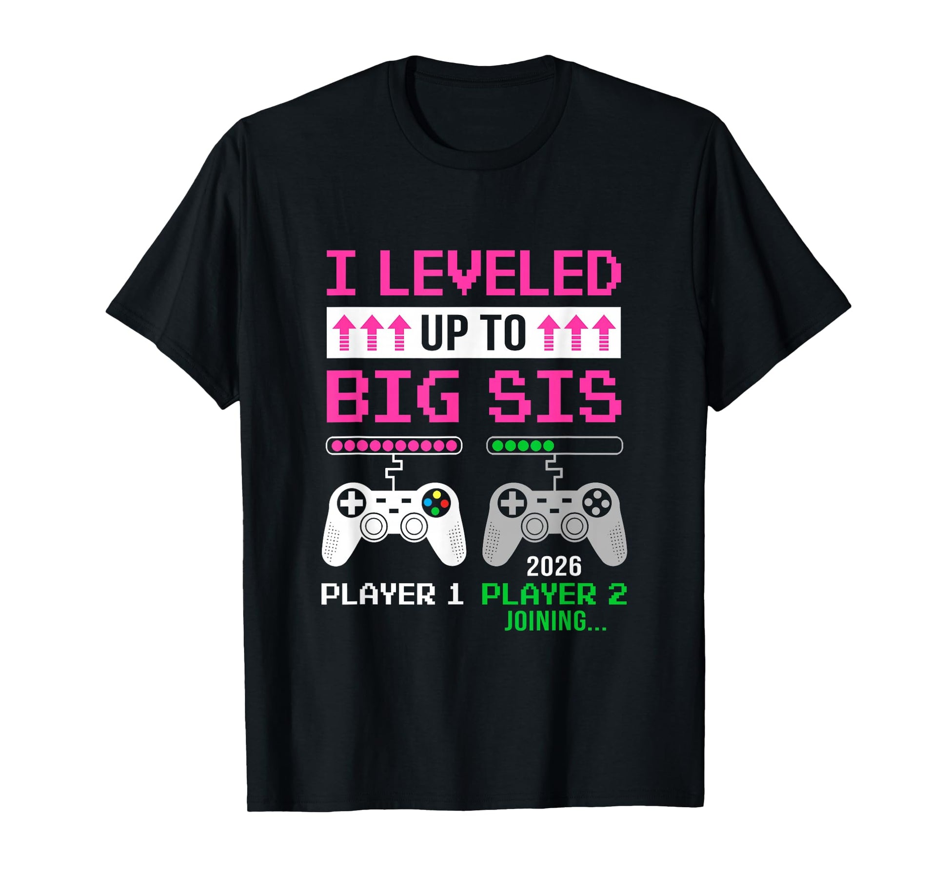 Leveled Up To Big Sister 2026 Funny T-Shirt - Novelty Apparel Men Women - T-Shirt, Sweatshirt, Hoodie