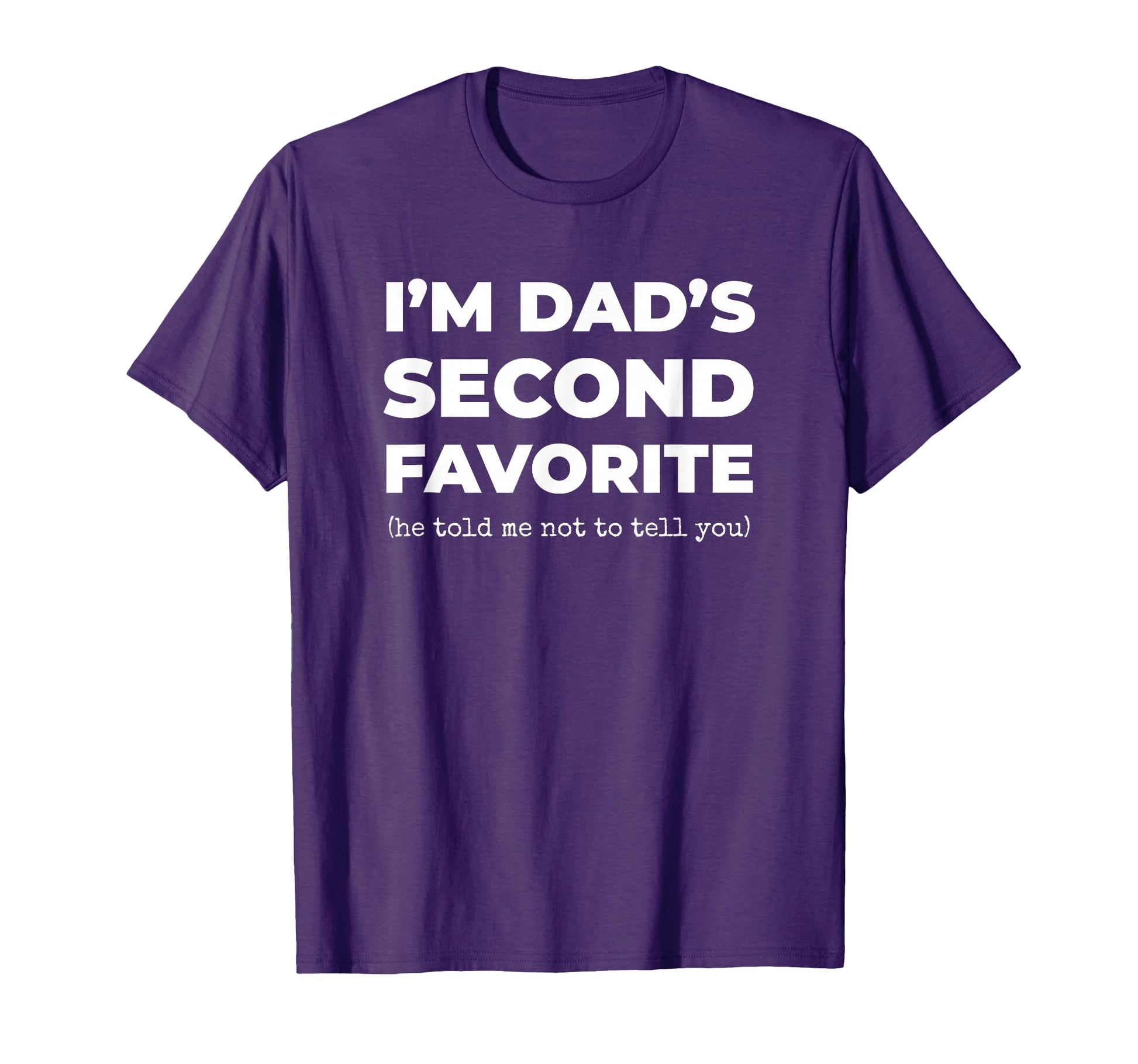 Second Favorite Son Daughter Im Dads T-Shirt - Graphic Print for Adults - T-Shirt, Sweatshirt, Hoodie