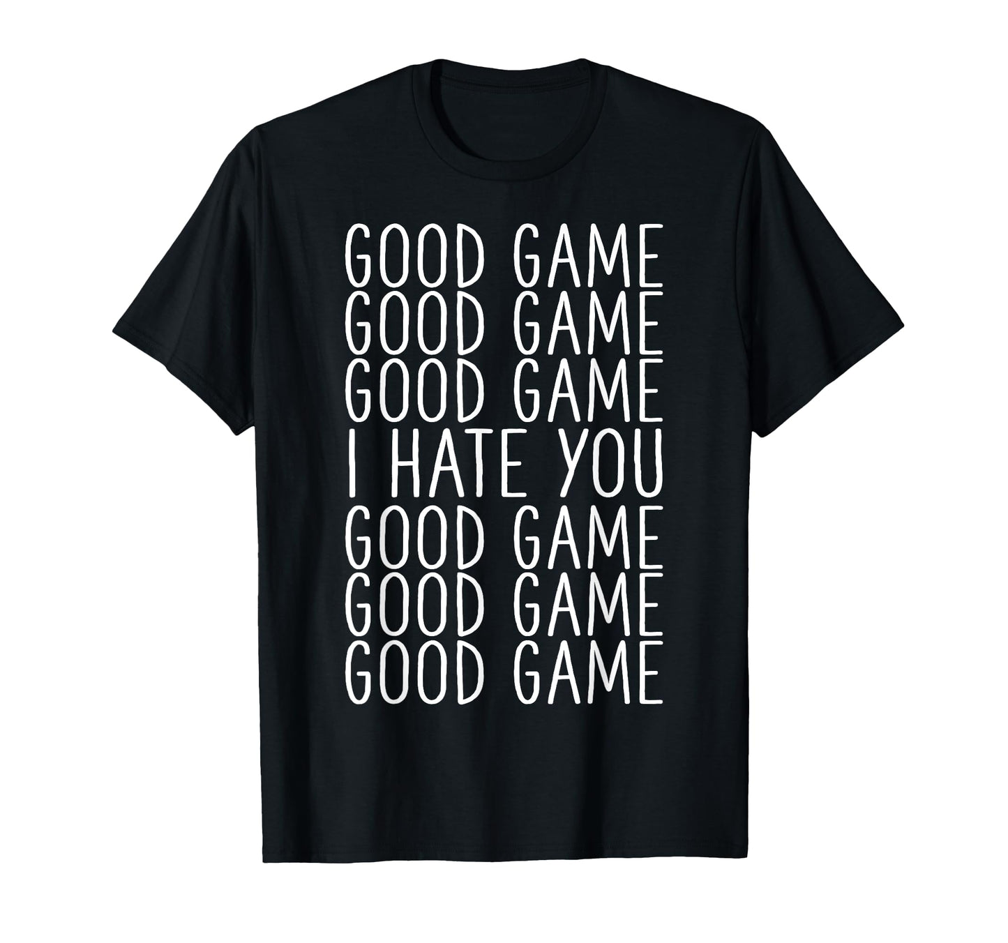 Good Game I Hate You Soccer T-Shirt - Fun Novelty Design for Adults - T-Shirt, Sweatshirt, Hoodie