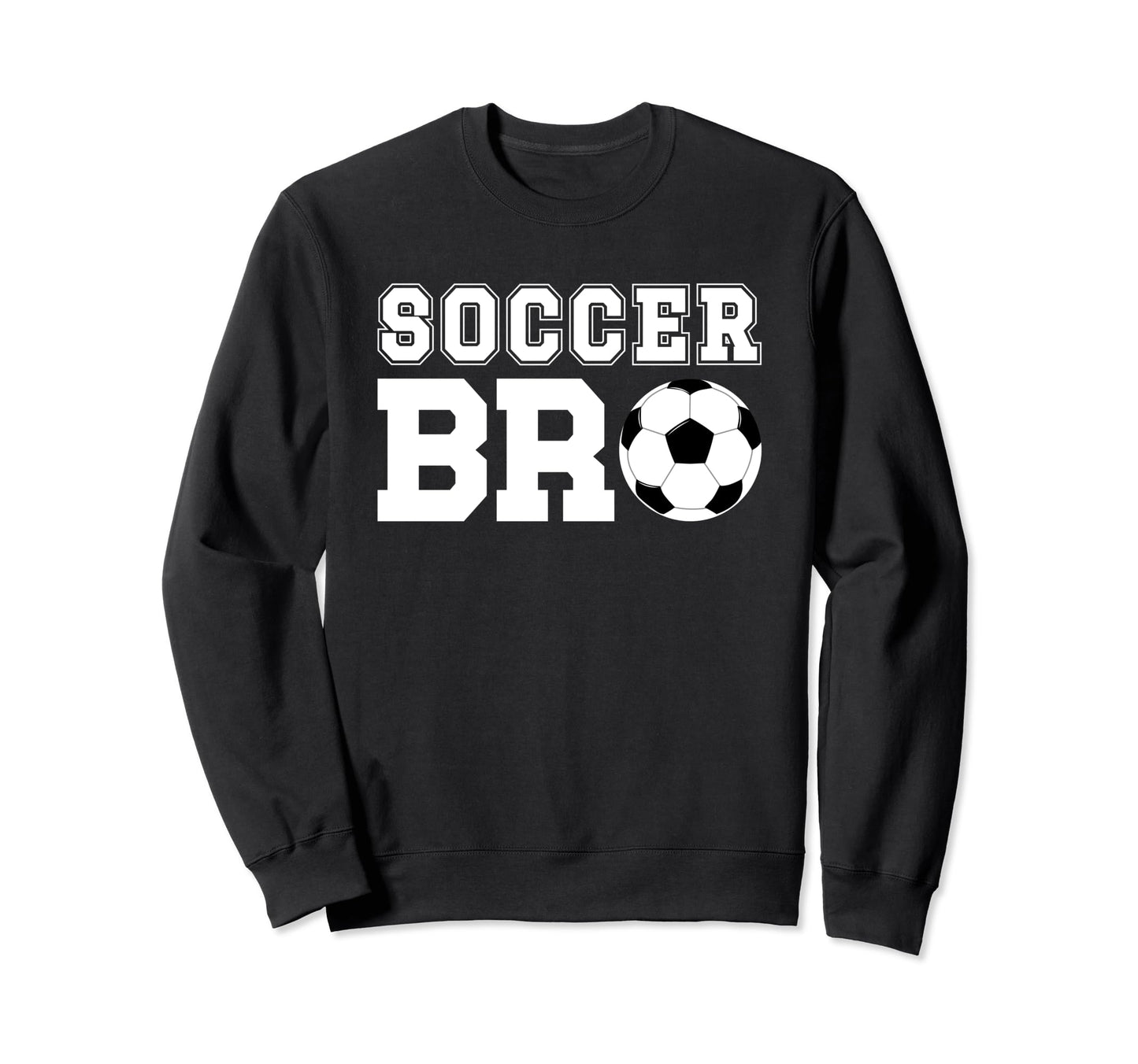 Soccer Bro Best Soccer Brother Soccer Sweatshirt - Novelty Apparel Unisex - T-Shirt, Sweatshirt, Hoodie