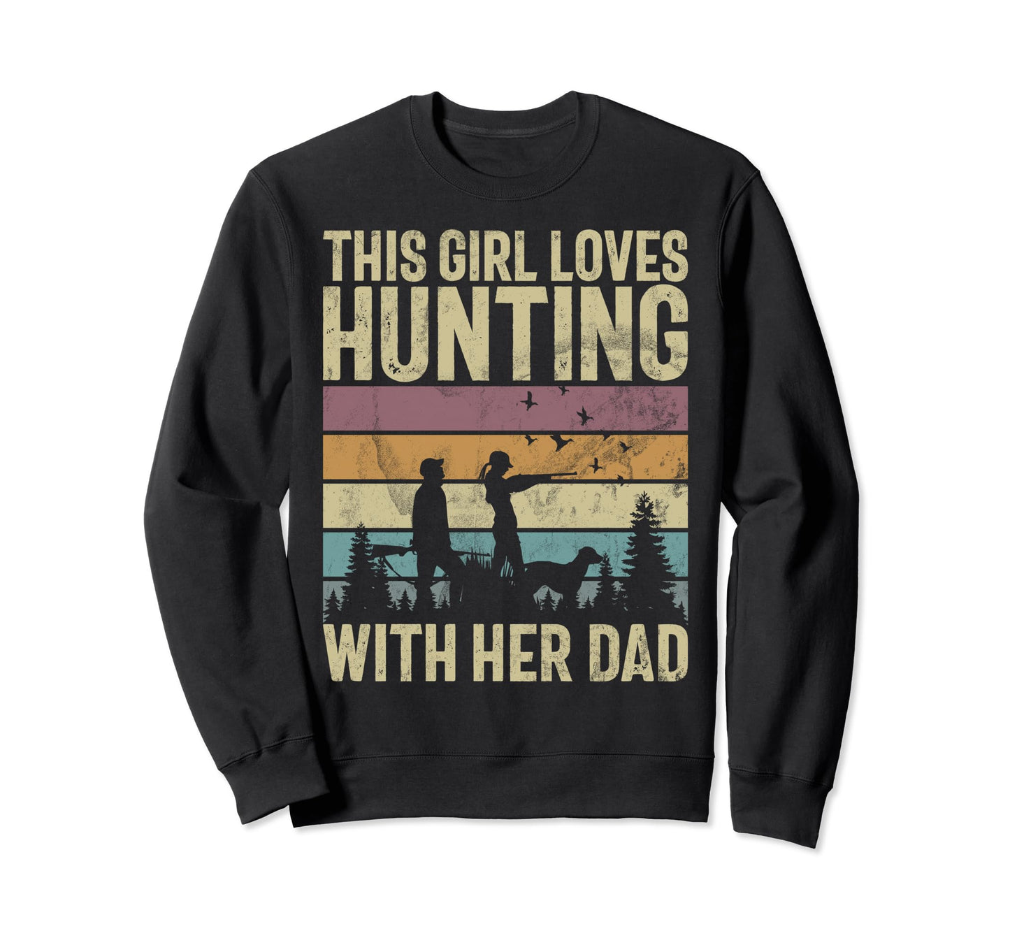 This Loves Hunting Her Dad Father Sweatshirt - Graphic Print for Adults - T-Shirt, Sweatshirt, Hoodie
