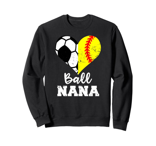 Ball Nana Funny Soccer Softball Nana Sweatshirt - Trendy Graphic for Adults - T-Shirt, Sweatshirt, Hoodie
