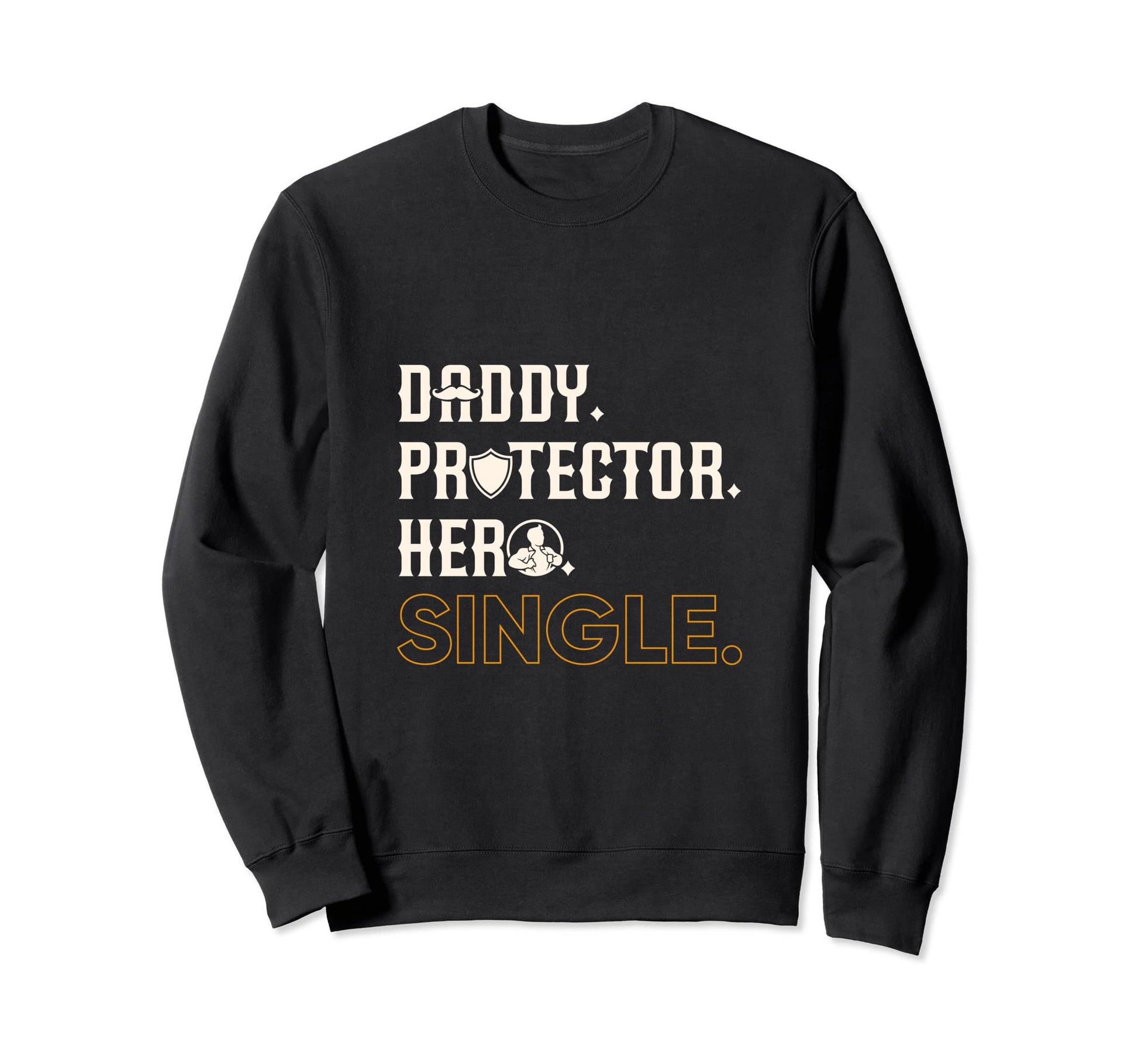 Daddy Protector Hero Single Family Sweatshirt - Trendy Graphic Men Women - T-Shirt, Sweatshirt, Hoodie