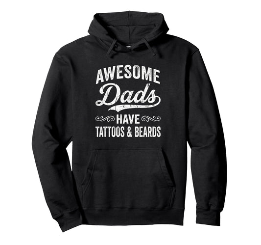 Awesome Dads Have Tattoos And Beards Hoodie - Aesthetic Graphic Men Women - T-Shirt, Sweatshirt, Hoodie