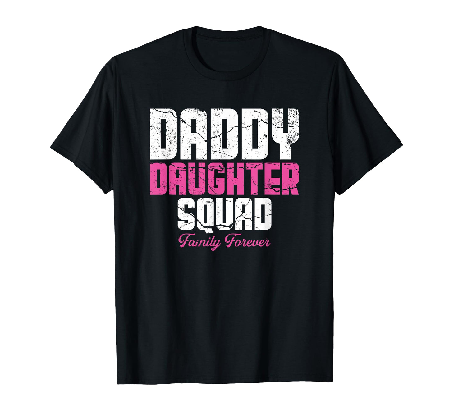 Daddy Daughter Squad Family Forever Father T-Shirt - Unique Graphic Unisex - T-Shirt, Sweatshirt, Hoodie