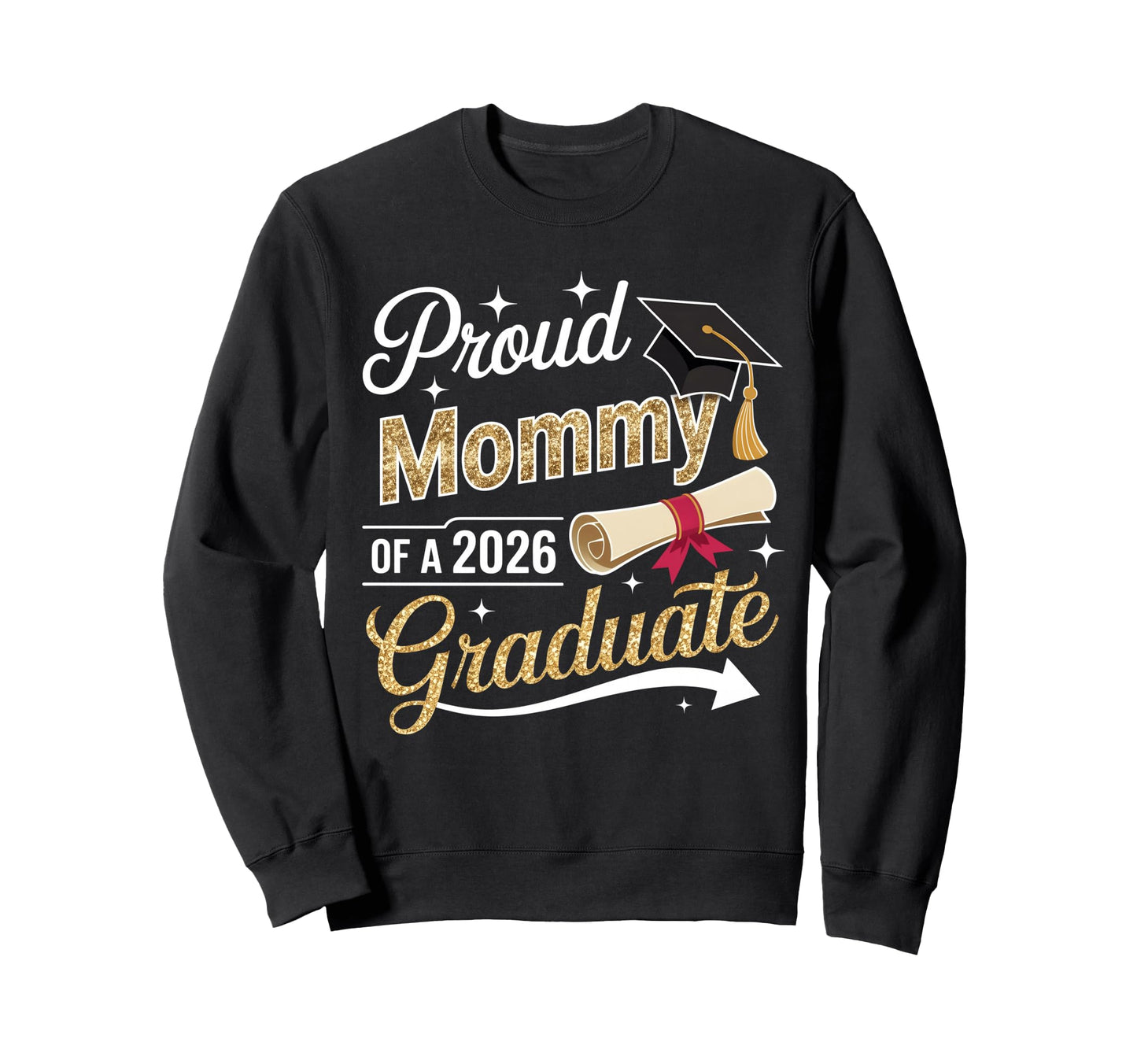 Proud Mommy Senior 2026 Graduate Sweatshirt - Streetwear Style for Adults - T-Shirt, Sweatshirt, Hoodie