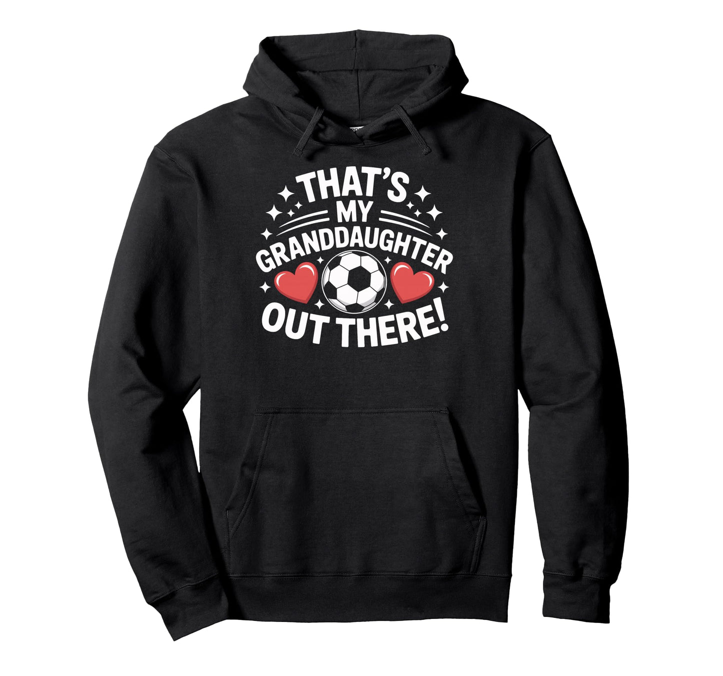 Grandpa Soccer Pride Thats My Granddaughter Hoodie - Trendy Graphic Unisex - T-Shirt, Sweatshirt, Hoodie