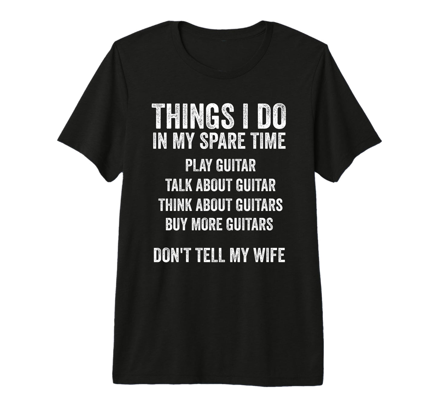 Funny Guitar Dad Dont Tell My Wife T-Shirt - Trendy Graphic Unisex - T-Shirt, Sweatshirt, Hoodie