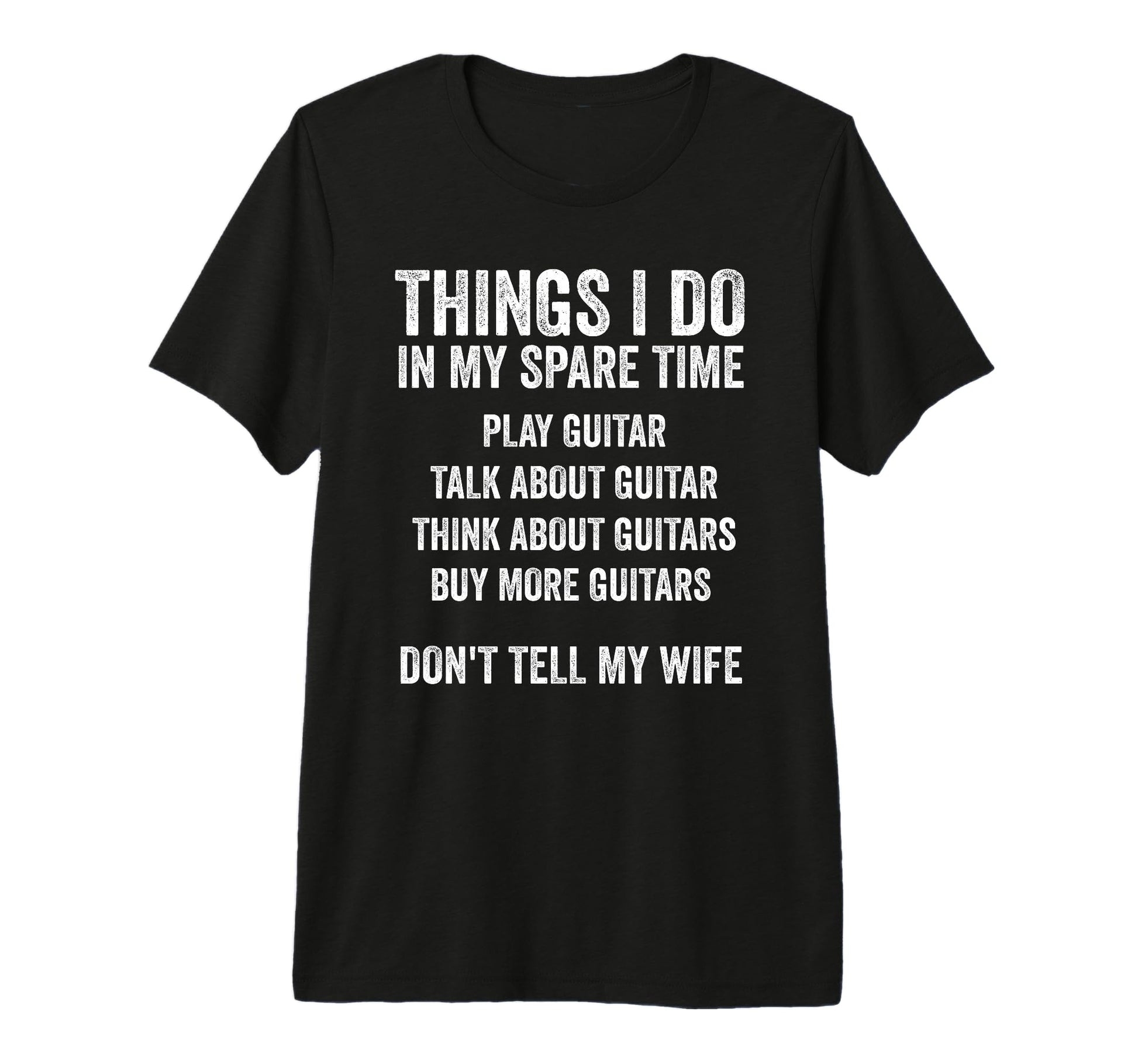Funny Guitar Dad Dont Tell My Wife T-Shirt - Trendy Graphic Unisex - T-Shirt, Sweatshirt, Hoodie