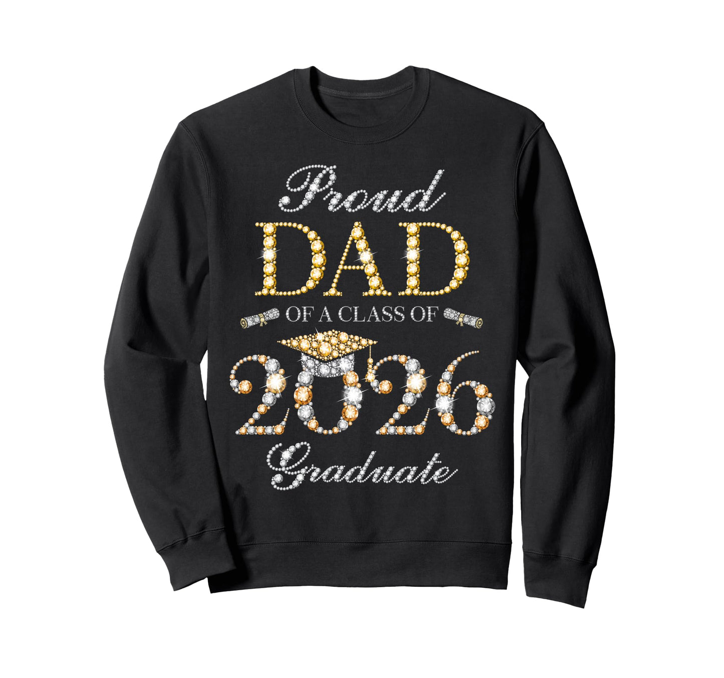 Proud Dad Class 2026 Graduate Sweatshirt - Graphic Print Men Women - T-Shirt, Sweatshirt, Hoodie