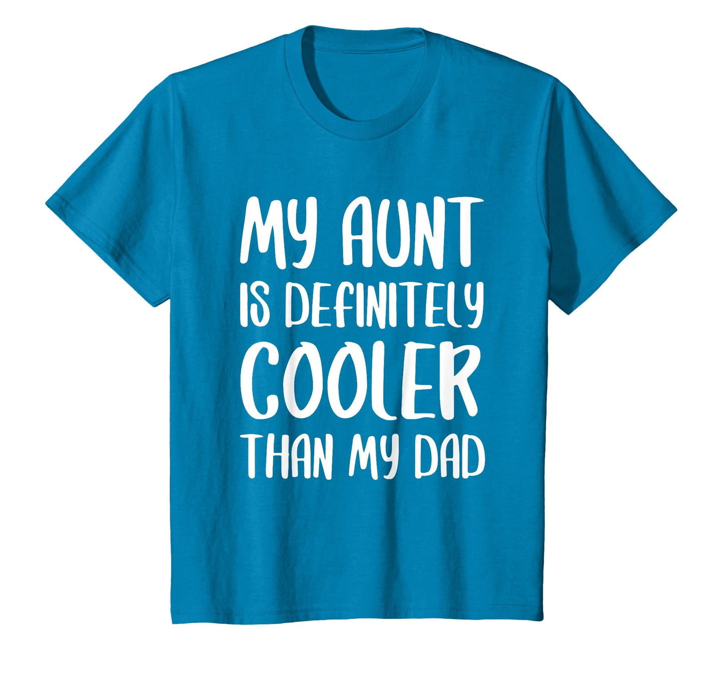 My Aunt Is Definitely Cooler Than My Dad T-Shirt - Trendy Graphic Unisex - T-Shirt, Sweatshirt, Hoodie
