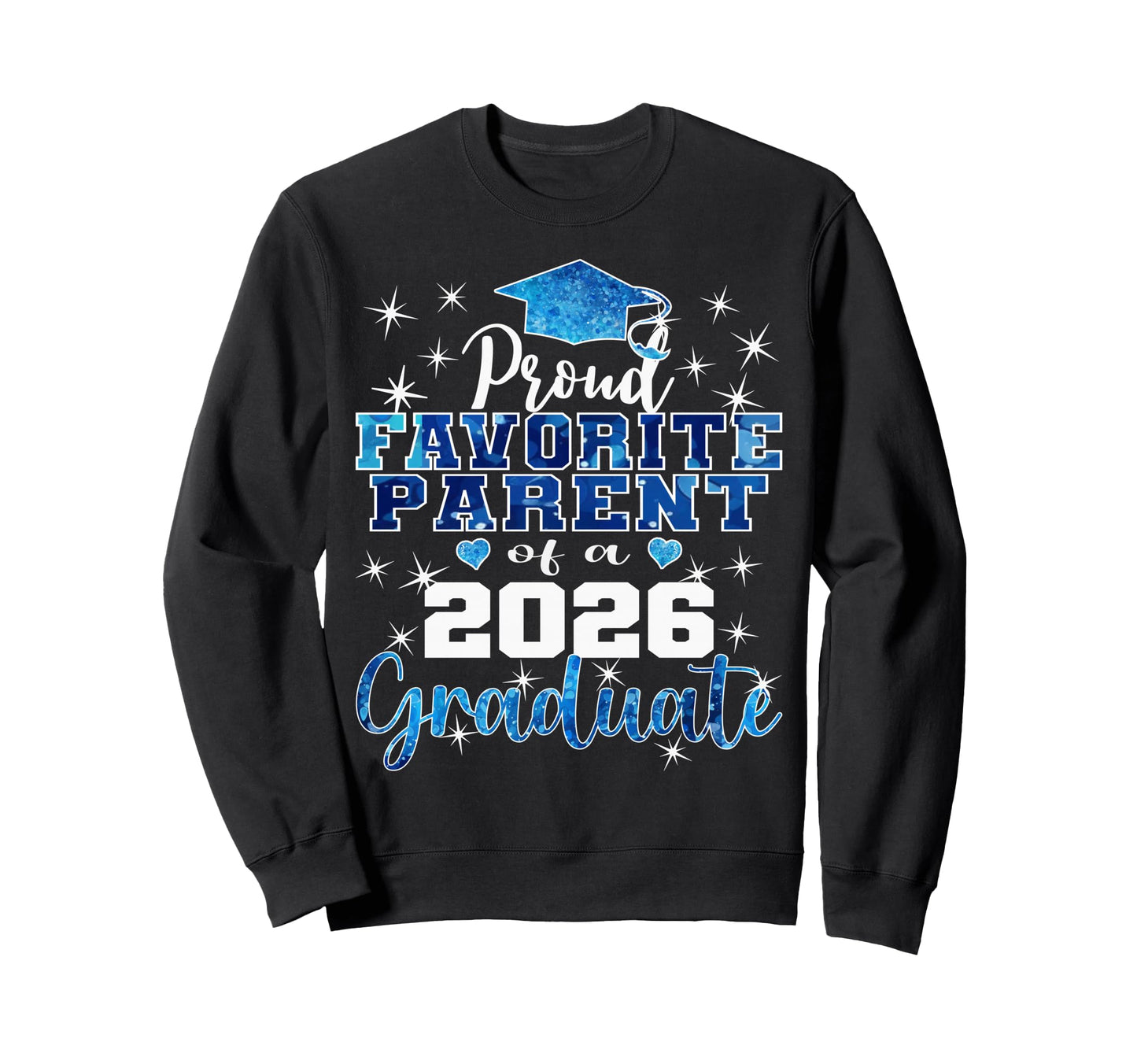 Super Proud Favorite Parent 2026 Sweatshirt - Casual Everyday Wear Unisex - T-Shirt, Sweatshirt, Hoodie