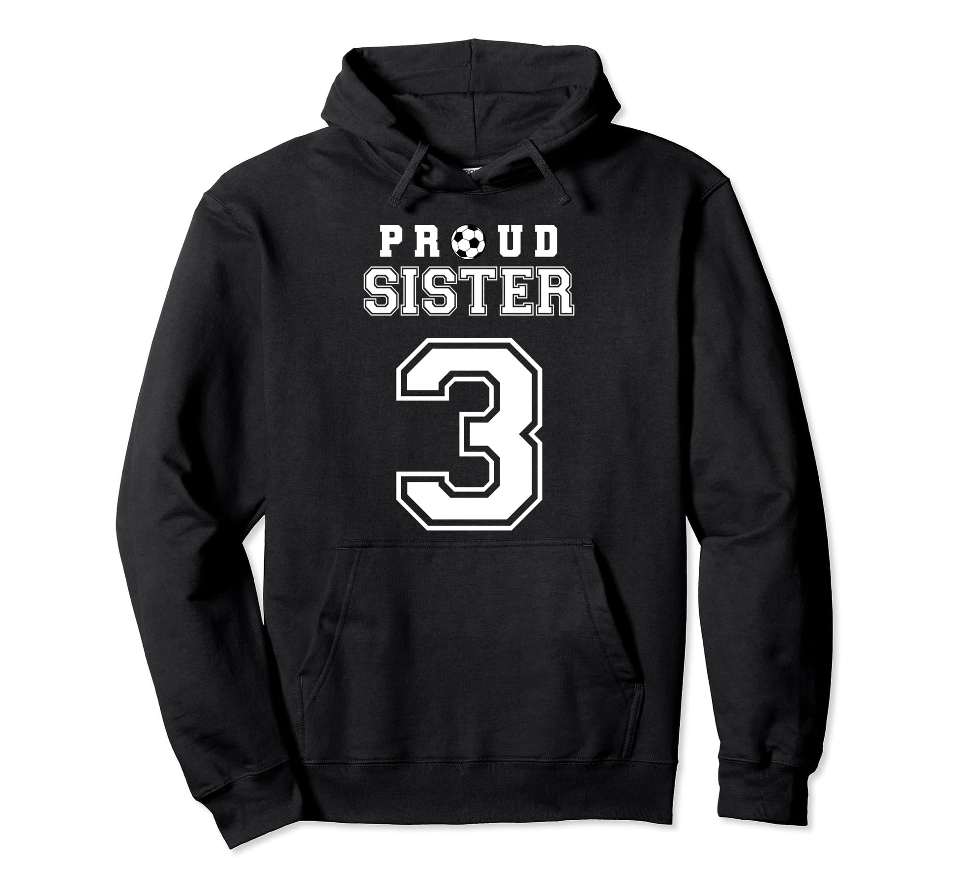 Number 3 Custom Proud Soccer Futbol Sister Hoodie - Graphic Print Unisex - T-Shirt, Sweatshirt, Hoodie