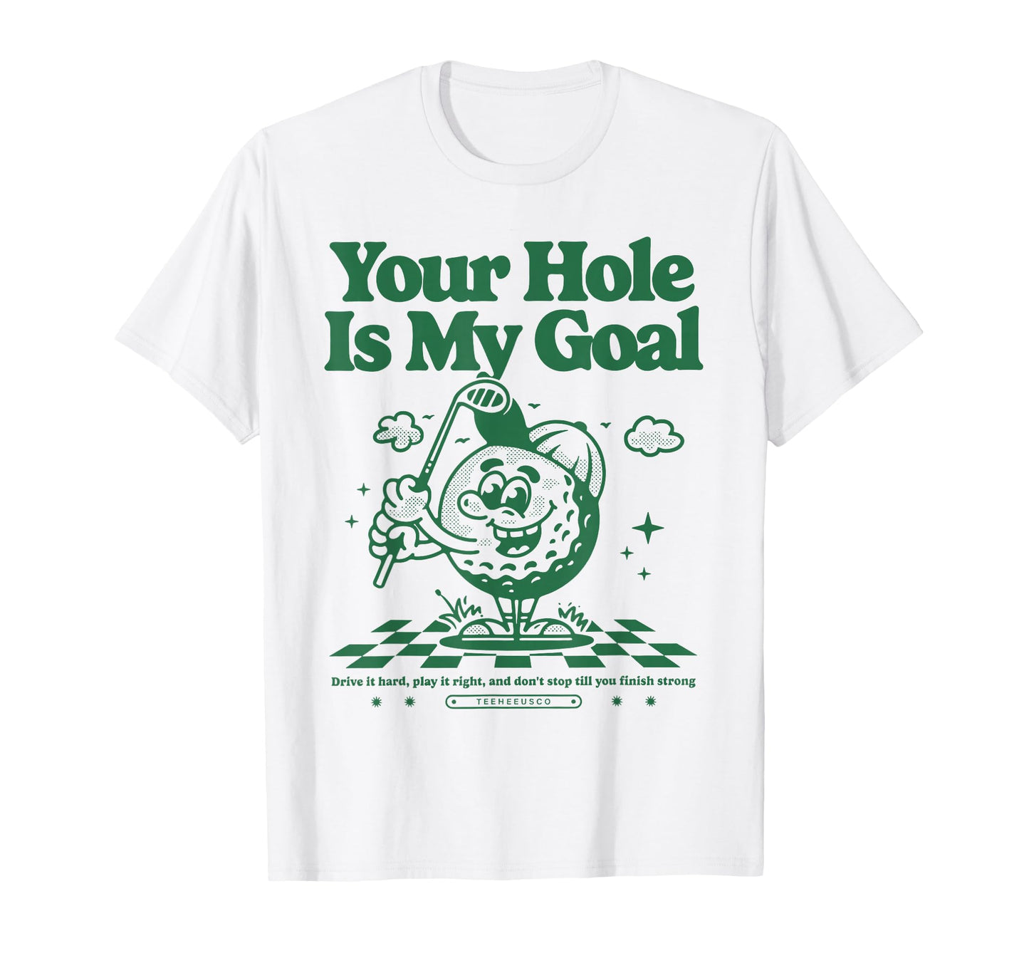Your Hole Is My Goal Funny Golf T-Shirt - Novelty Apparel for Adults - T-Shirt, Sweatshirt, Hoodie