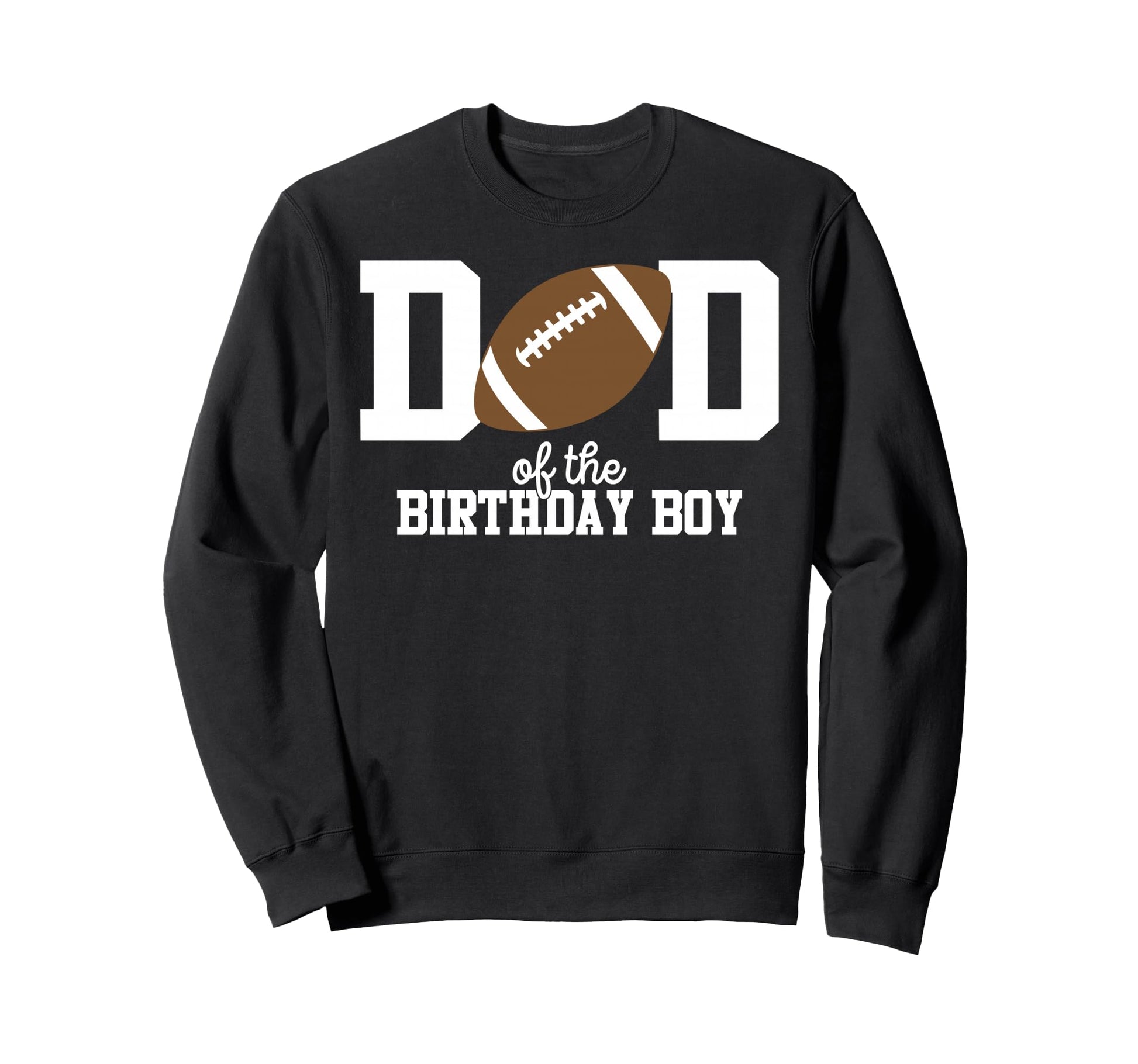 Dad Birthday Football Lover First Sweatshirt - Trendy Graphic Men Women - T-Shirt, Sweatshirt, Hoodie