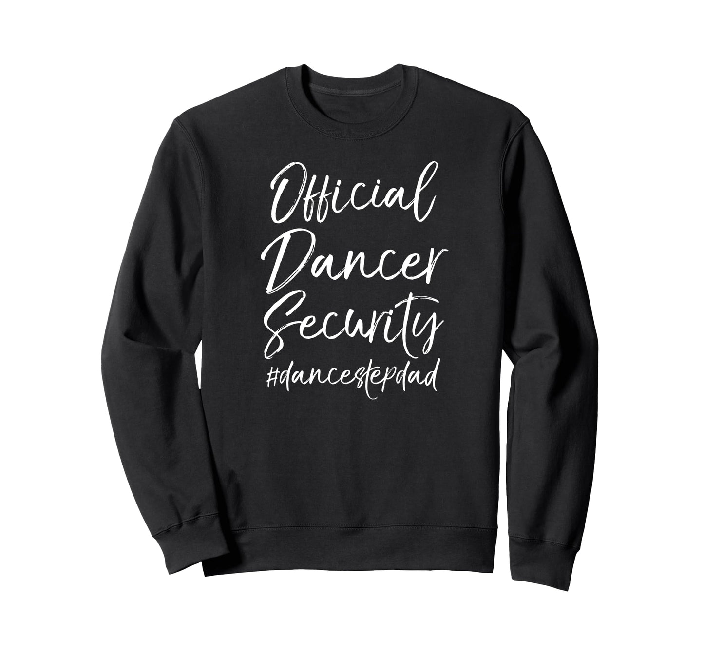 Dance Step Dad Matching Parents Sweatshirt - Casual Everyday Wear Unisex - T-Shirt, Sweatshirt, Hoodie