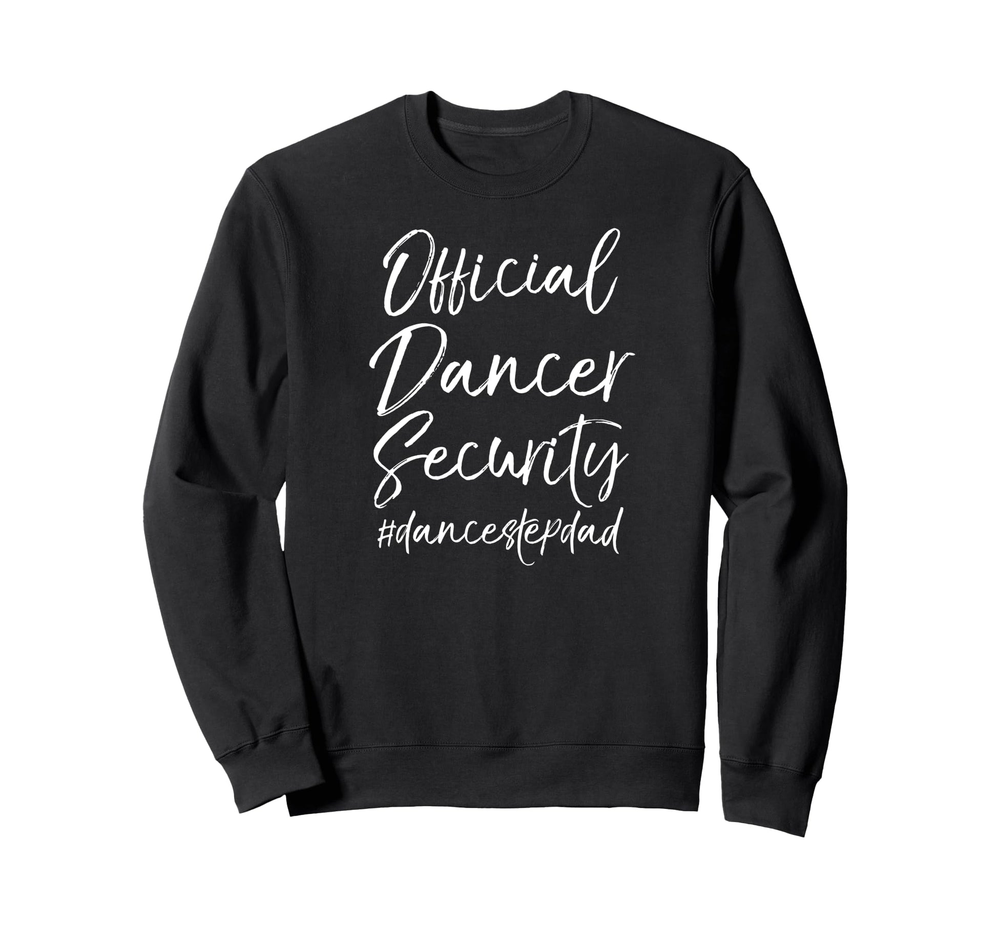 Dance Step Dad Matching Parents Sweatshirt - Casual Everyday Wear Unisex - T-Shirt, Sweatshirt, Hoodie