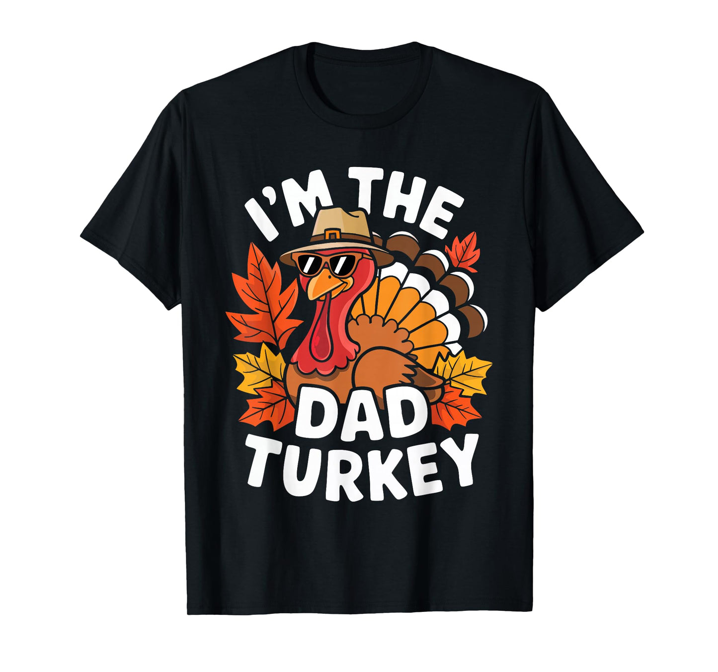 Im Dad Turkey Family Thanksgiving T-Shirt - Unique Graphic for Adults - T-Shirt, Sweatshirt, Hoodie