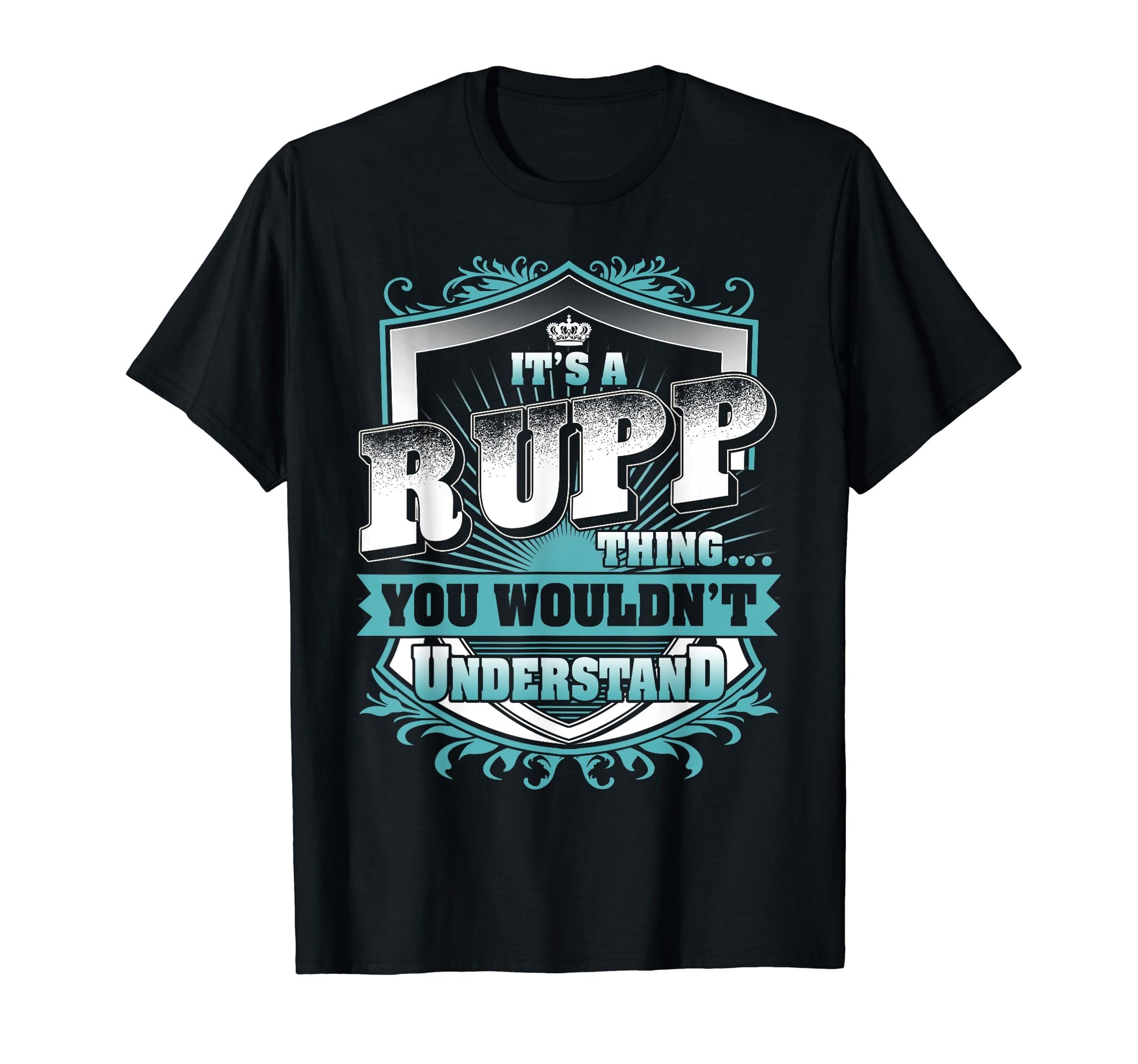 Its Rupp Thing You Wouldnt Understand T-Shirt - Minimalist Print Unisex - T-Shirt, Sweatshirt, Hoodie
