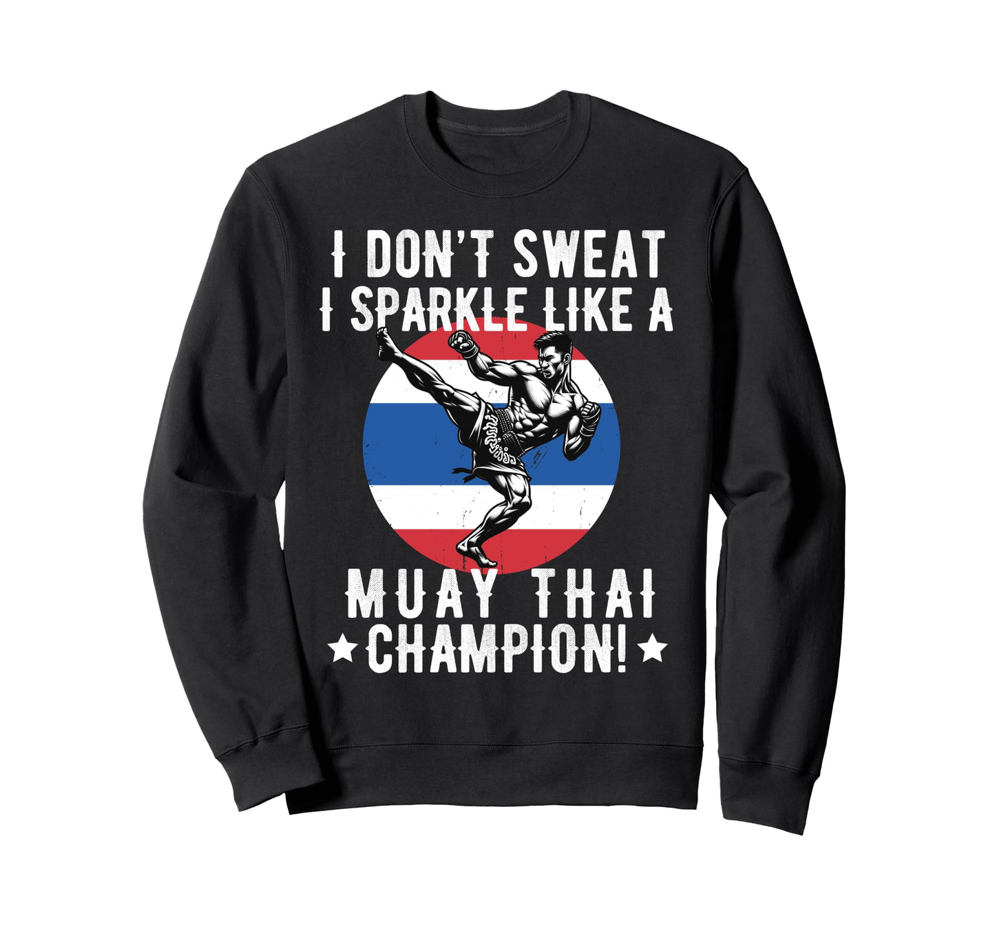 Muay Thai Fighter Dad Thai Kickboxing Sweatshirt - Novelty Apparel Unisex - T-Shirt, Sweatshirt, Hoodie
