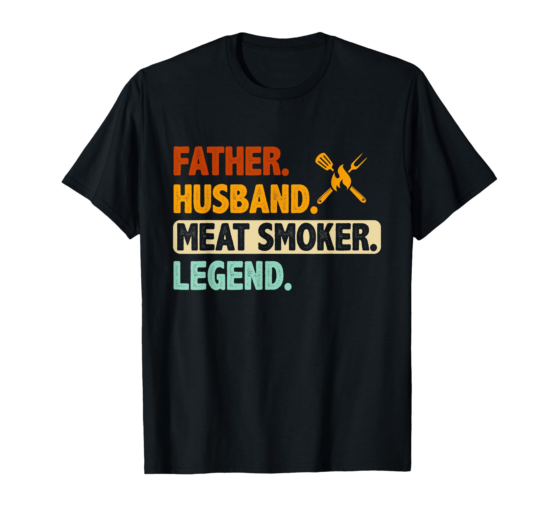 Father Husband Meat Smoker Legend T-Shirt - Streetwear Style Men Women - T-Shirt, Sweatshirt, Hoodie