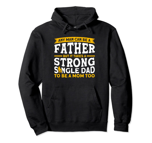 Any Can Be Father Father Single Dad Hoodie - Fun Novelty Design for Adults - T-Shirt, Sweatshirt, Hoodie