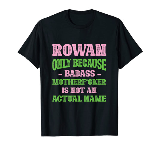 Badass Rowan Name Unique Nickname T-Shirt - Streetwear Style for Adults - T-Shirt, Sweatshirt, Hoodie