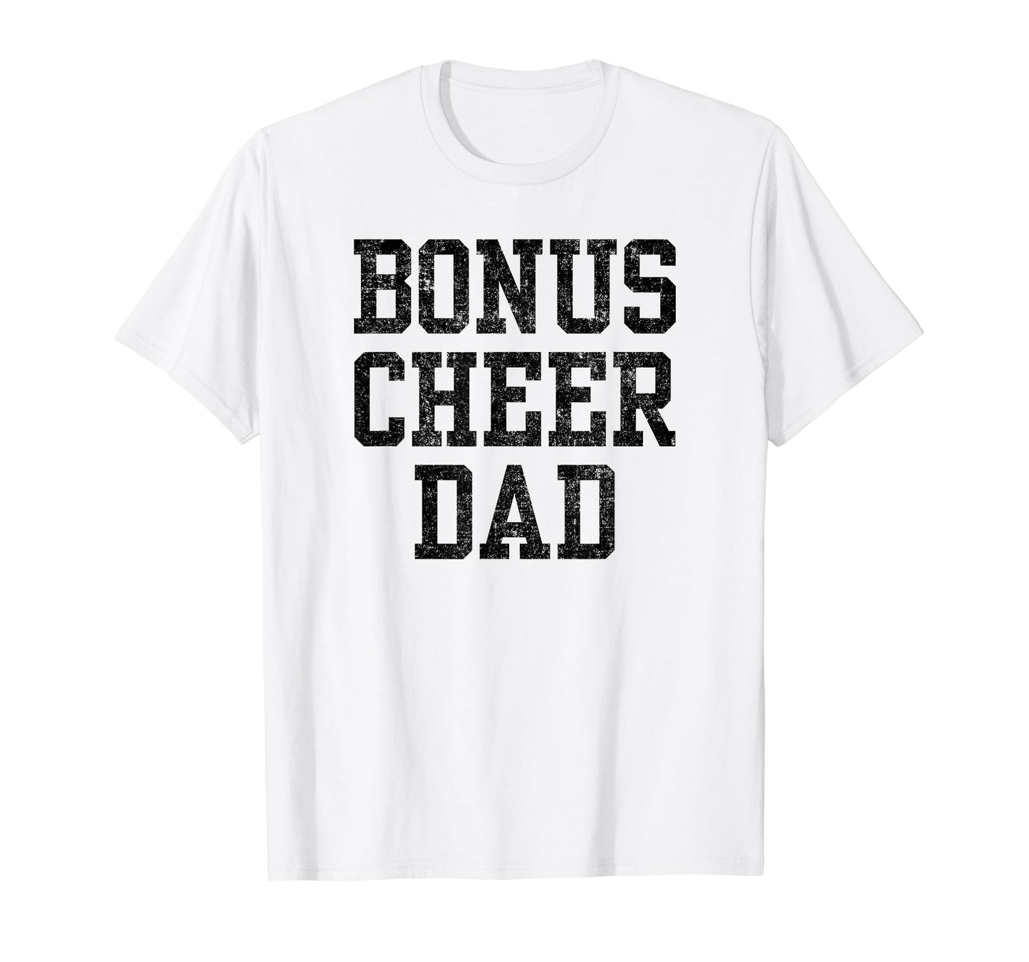 Bonus Cheer Dad Cheerleading T-Shirt - Novelty Apparel Unisex - T-Shirt, Sweatshirt, Hoodie