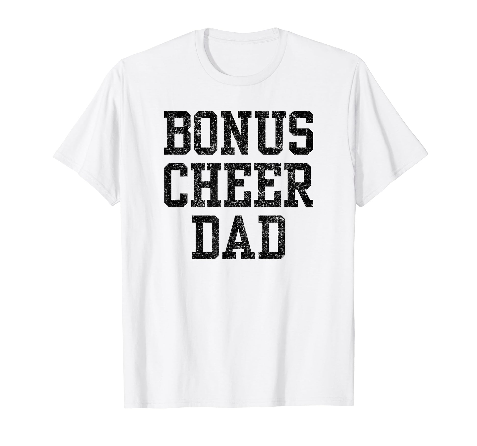 Bonus Cheer Dad Cheerleading T-Shirt - Novelty Apparel Unisex - T-Shirt, Sweatshirt, Hoodie