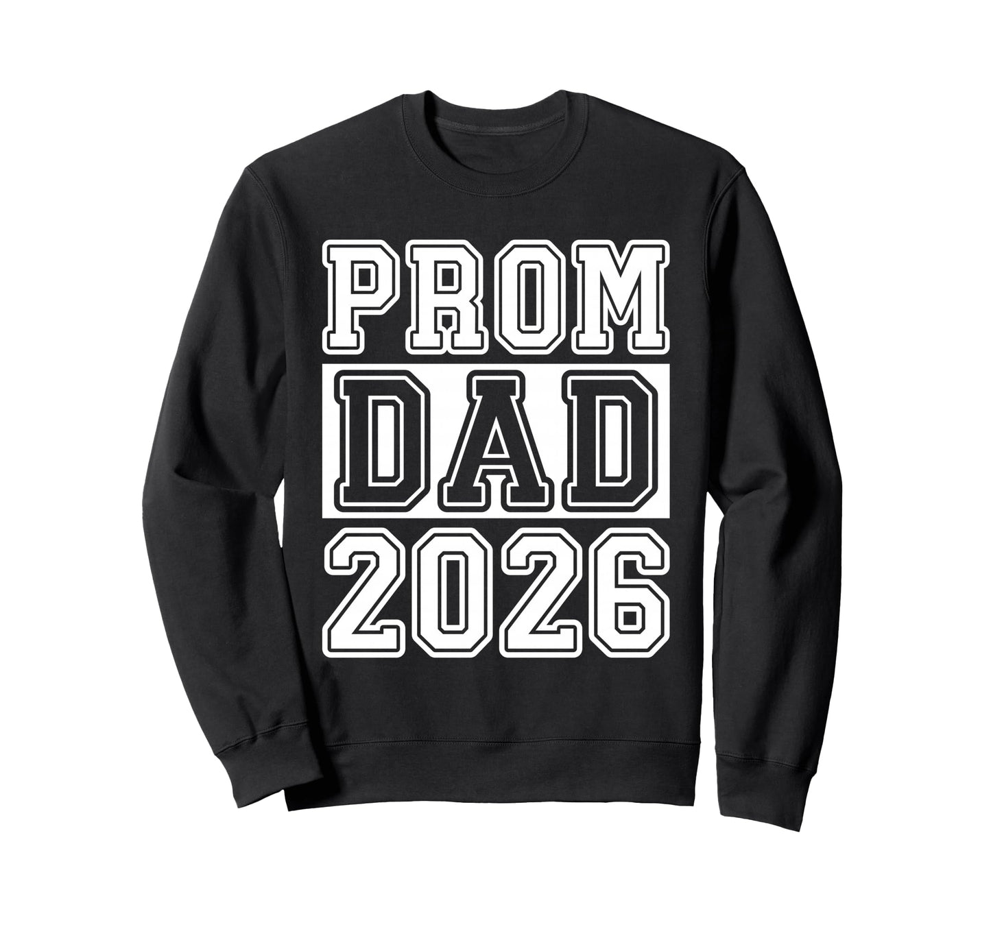 Prom Squad 2026 Proud Dad Graduate Sweatshirt - Streetwear Style Men Women - T-Shirt, Sweatshirt, Hoodie