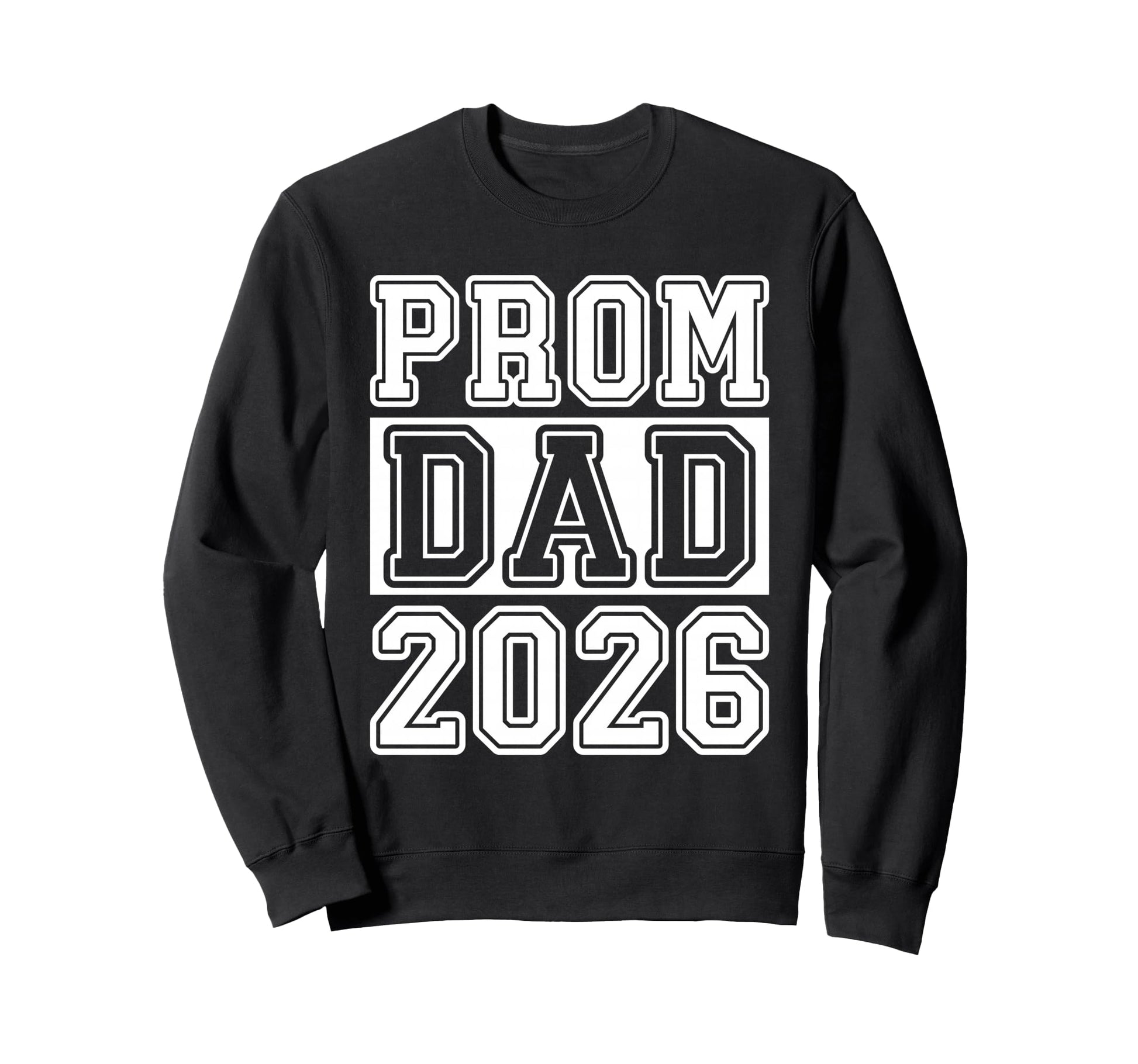 Prom Squad 2026 Proud Dad Graduate Sweatshirt - Streetwear Style Men Women - T-Shirt, Sweatshirt, Hoodie